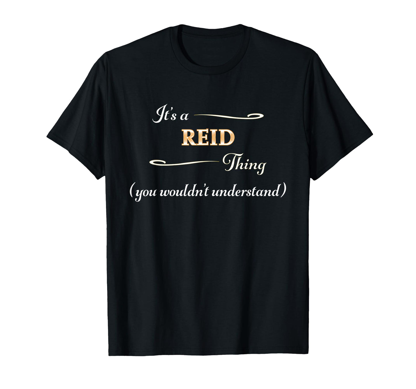 It's a REID Thing, You Wouldn't Understand | Name Gift - T-Shirt