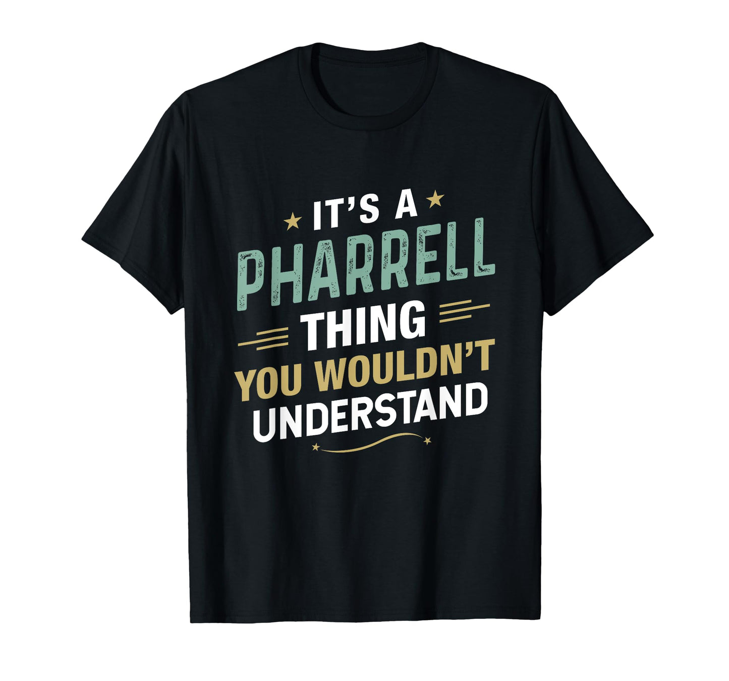It’s a Pharrell Thing you wouldn’t understand First Name T-Shirt
