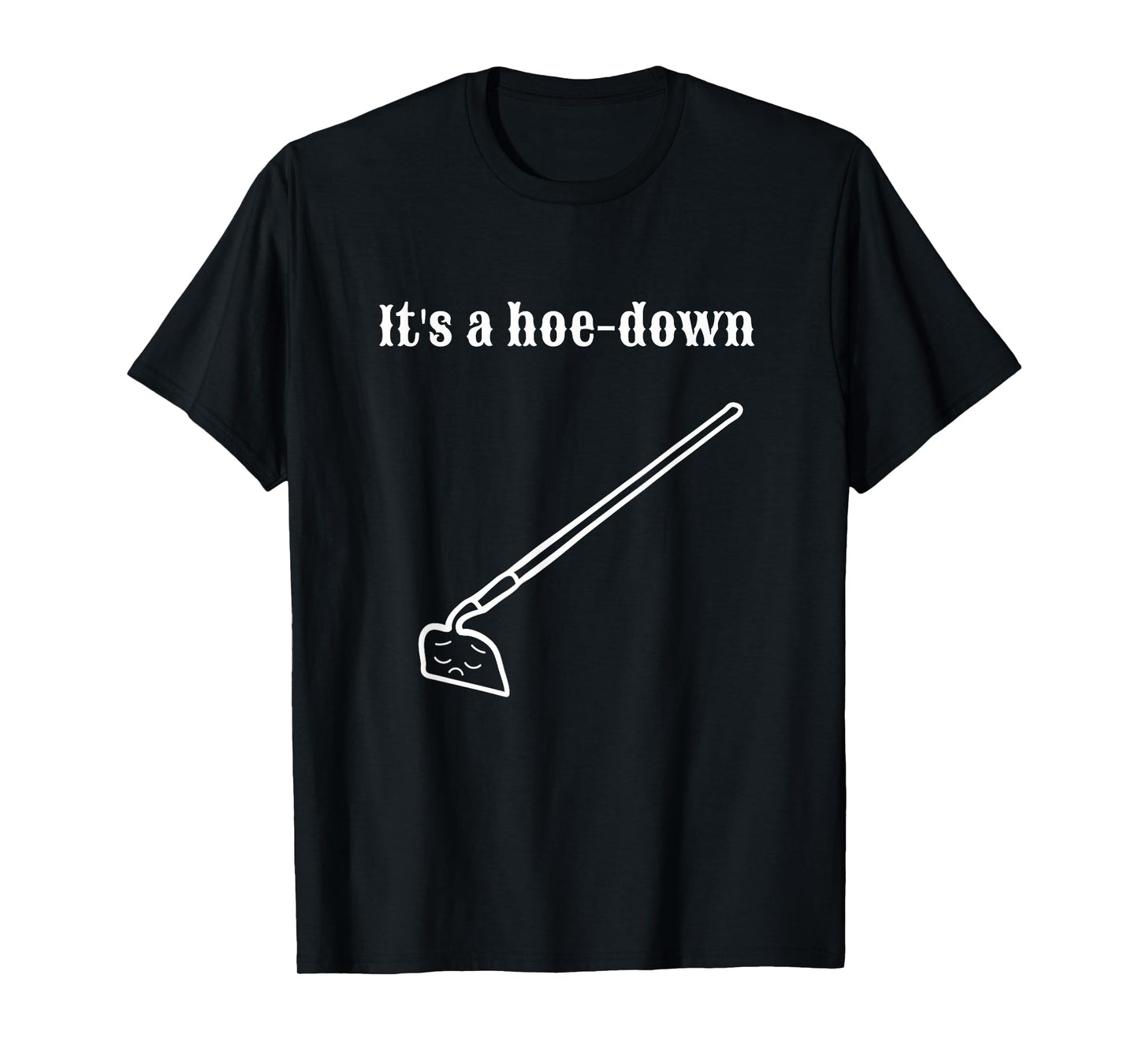 Garden Pun, Hoe-Down, Sad Look Face T-Shirt