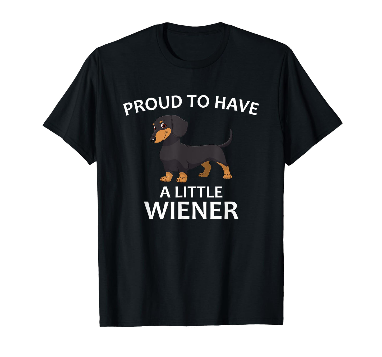 Proud to Have a Little Wiener, Funny Dachshund T-Shirt
