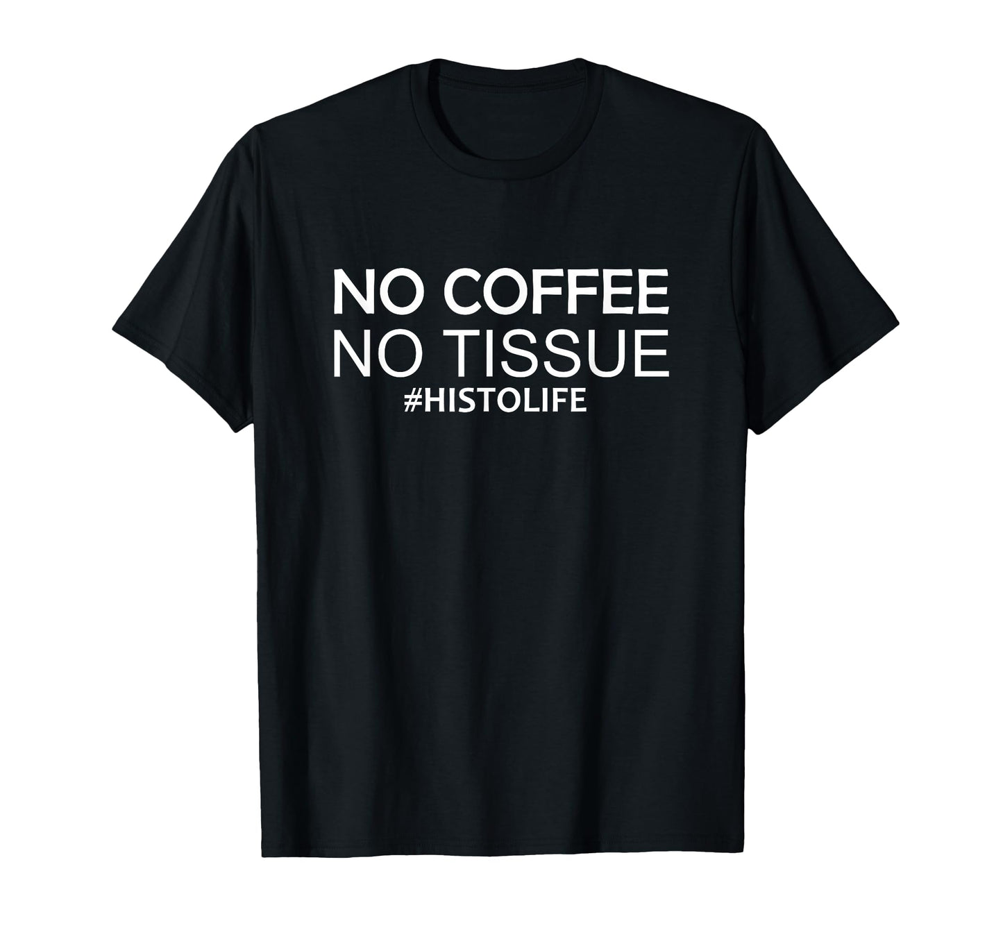 Funny Histologist Quote Histotech Histology technician T-Shirt