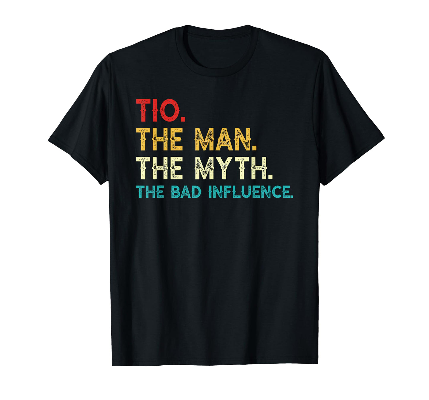 Tio The Man The Myth The Bad Influence Funny Vintage Tio T-Shirt