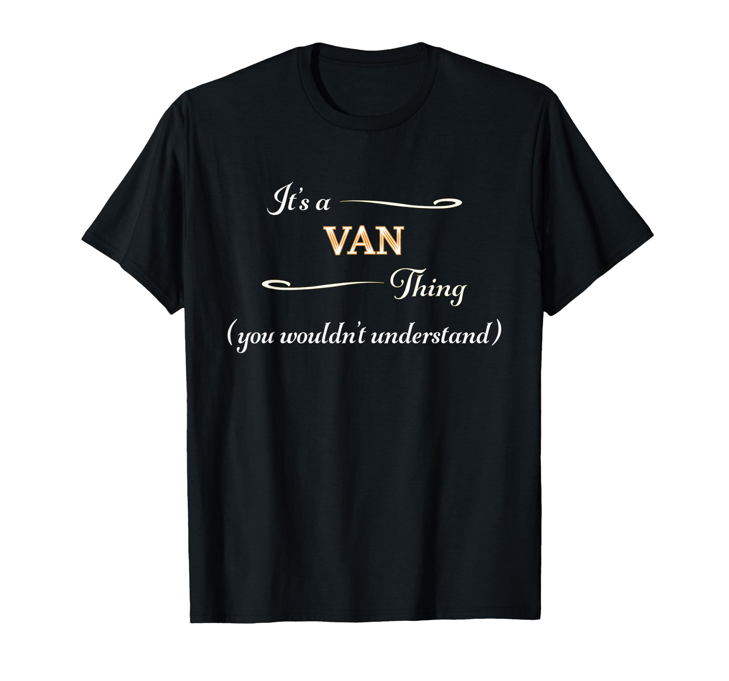 It's a VAN Thing, You Wouldn't Understand | Funny Gift - T-Shirt