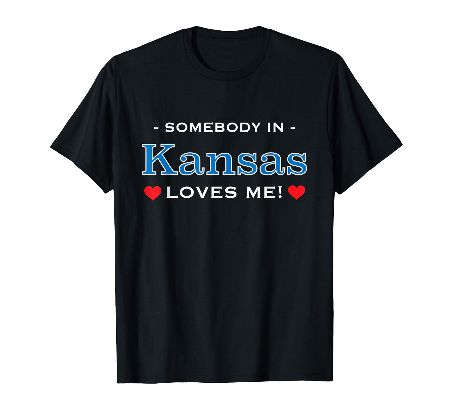 Someone in Kansas Loves Me T-Shirt | Adorable Gift :) T-Shirt