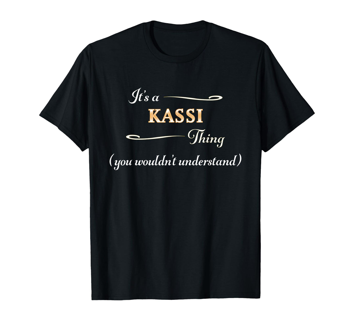 It's a KASSI Thing, You Wouldn't Understand | Name Gift - T-Shirt