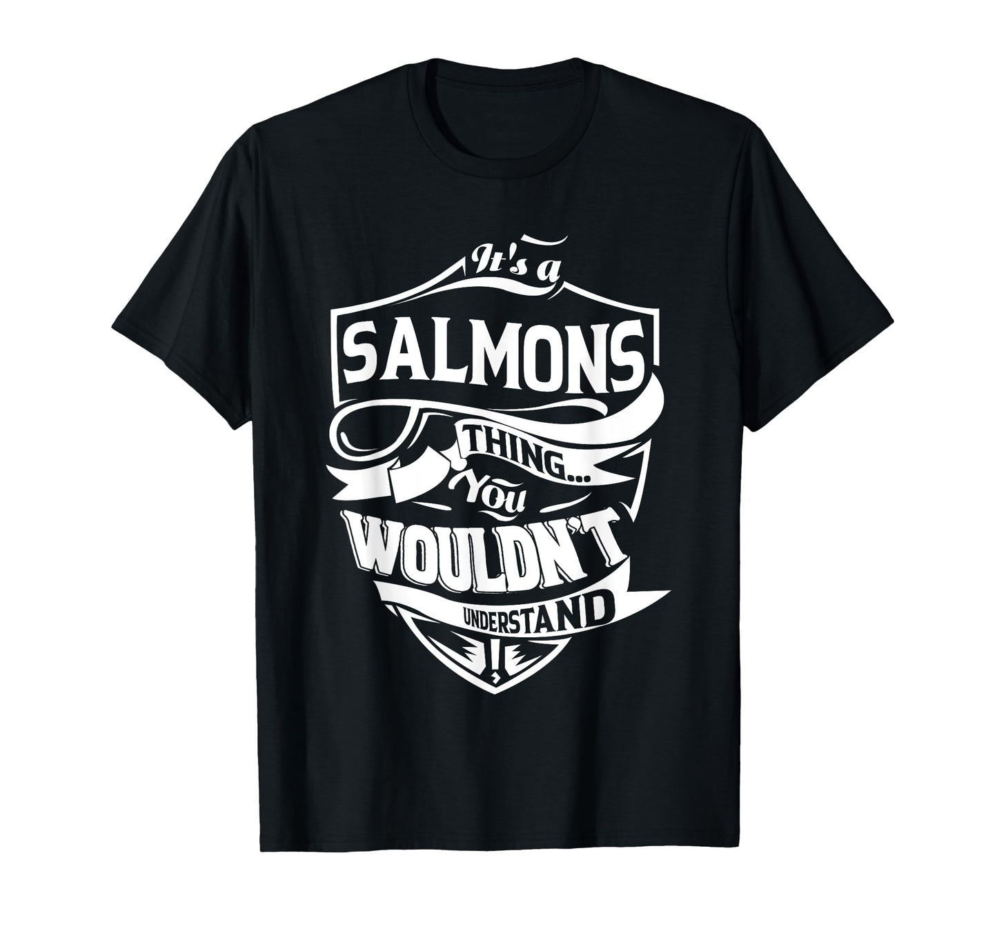 It is a SALMONS Thing Gifts T-Shirt