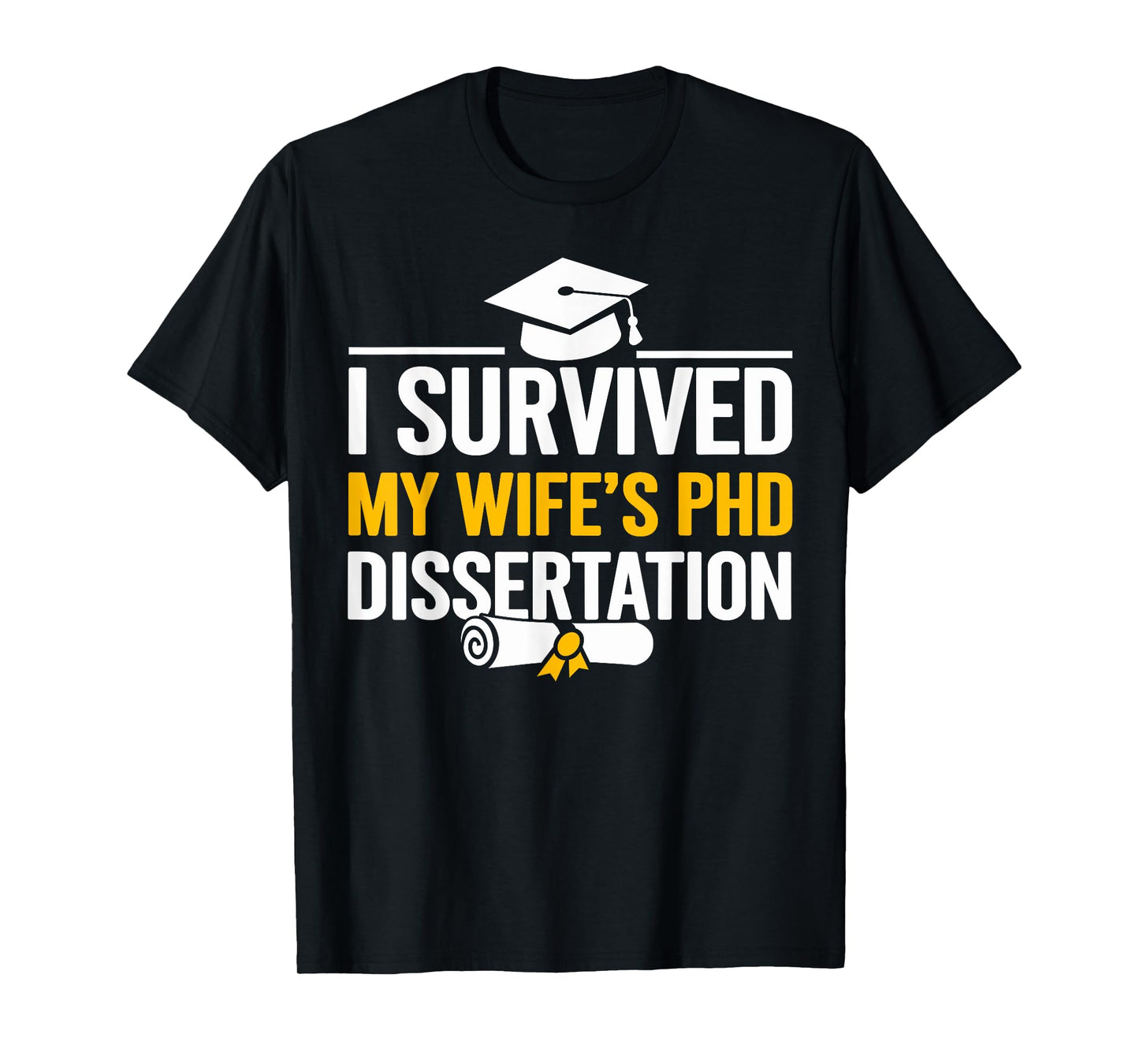 I Survived My Wife's PhD Dissertation T-Shirt