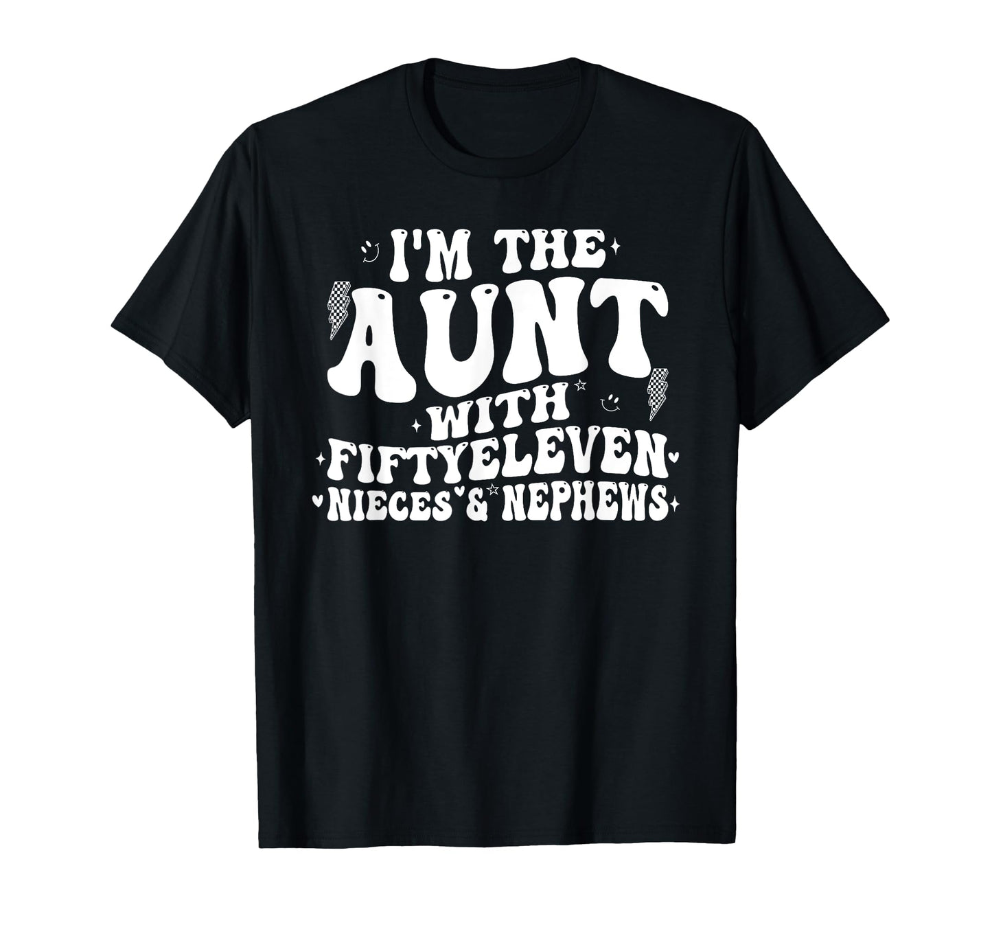 I'm The Aunt With Fiftyeleven Nieces And Nephews T-Shirt