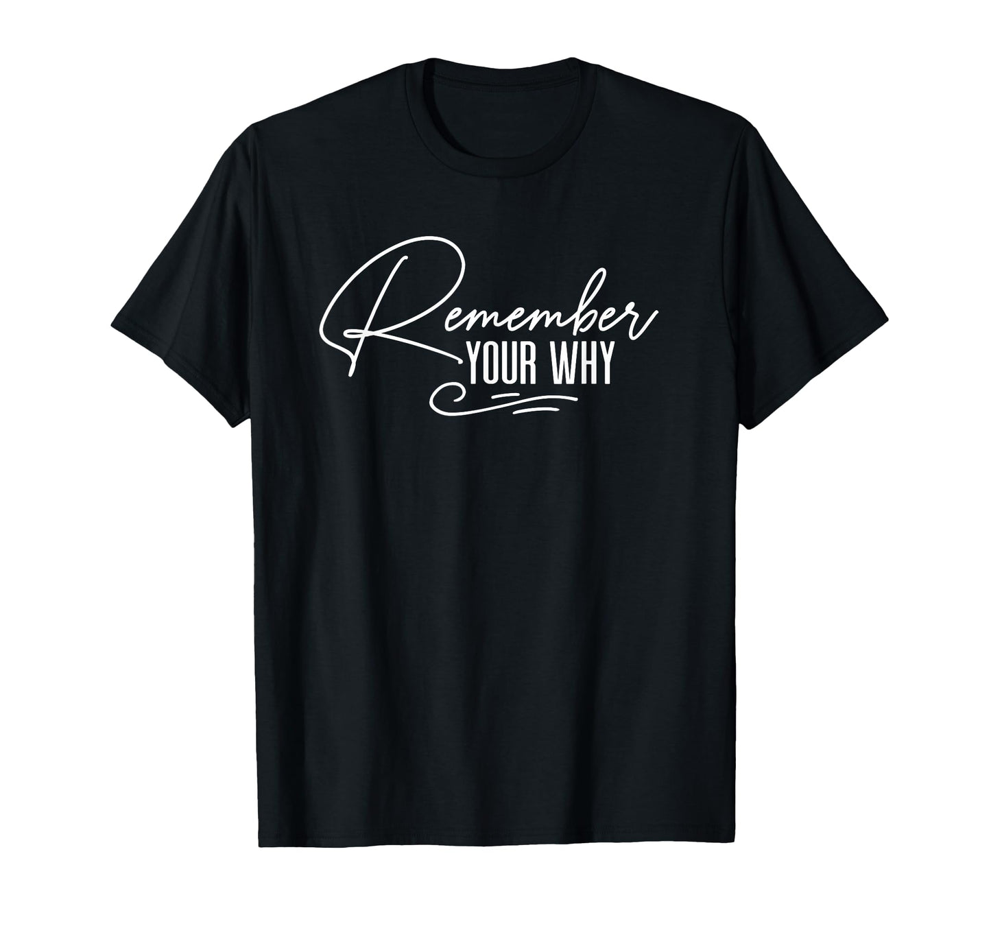 Motivational Quote Empowerment Remember Your Why T-Shirt