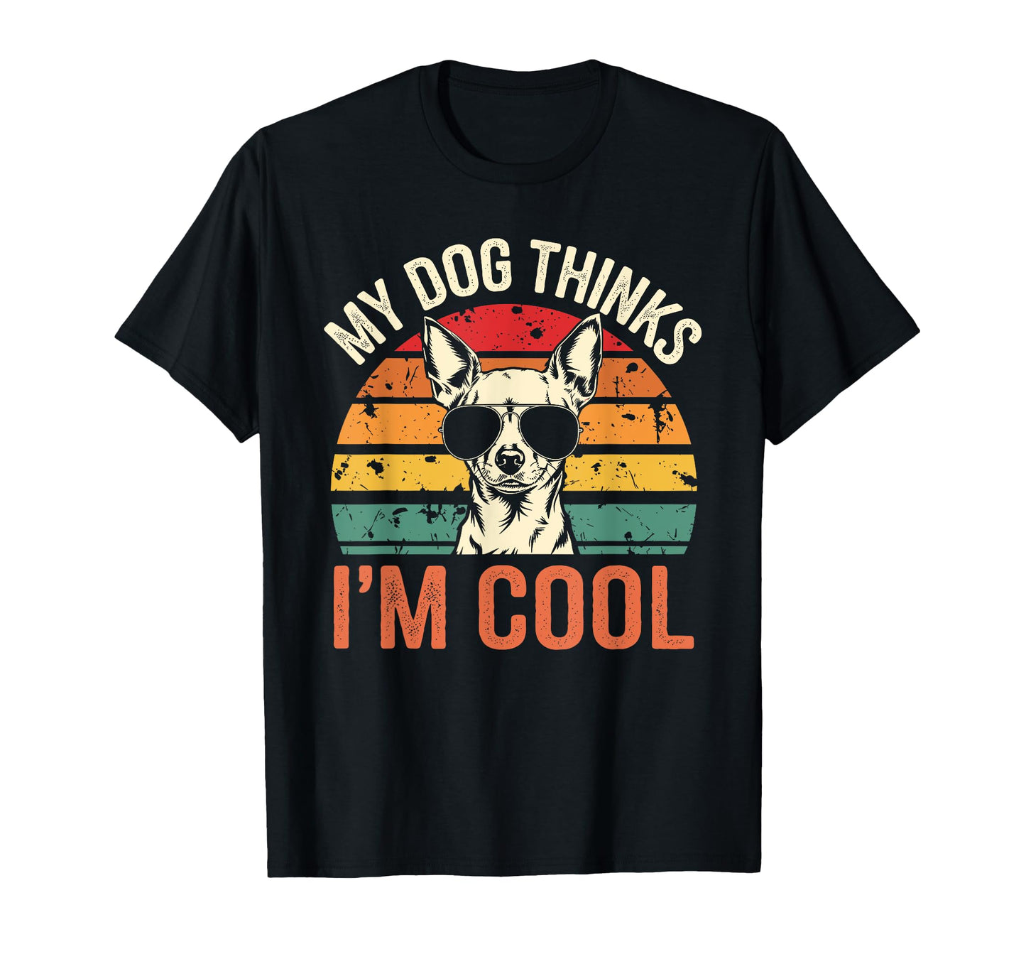 Chihuahua Owner My Dog Thinks I´m Cool Retro Funny Chihuahua Men Women T-Shirt