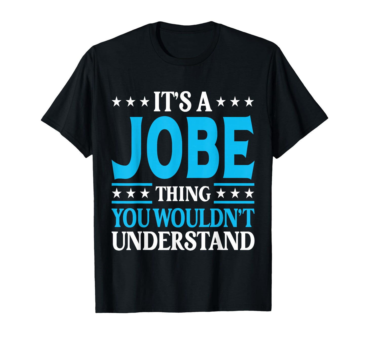 It's A Jobe Thing Surname Funny Family Last Name Jobe T-Shirt