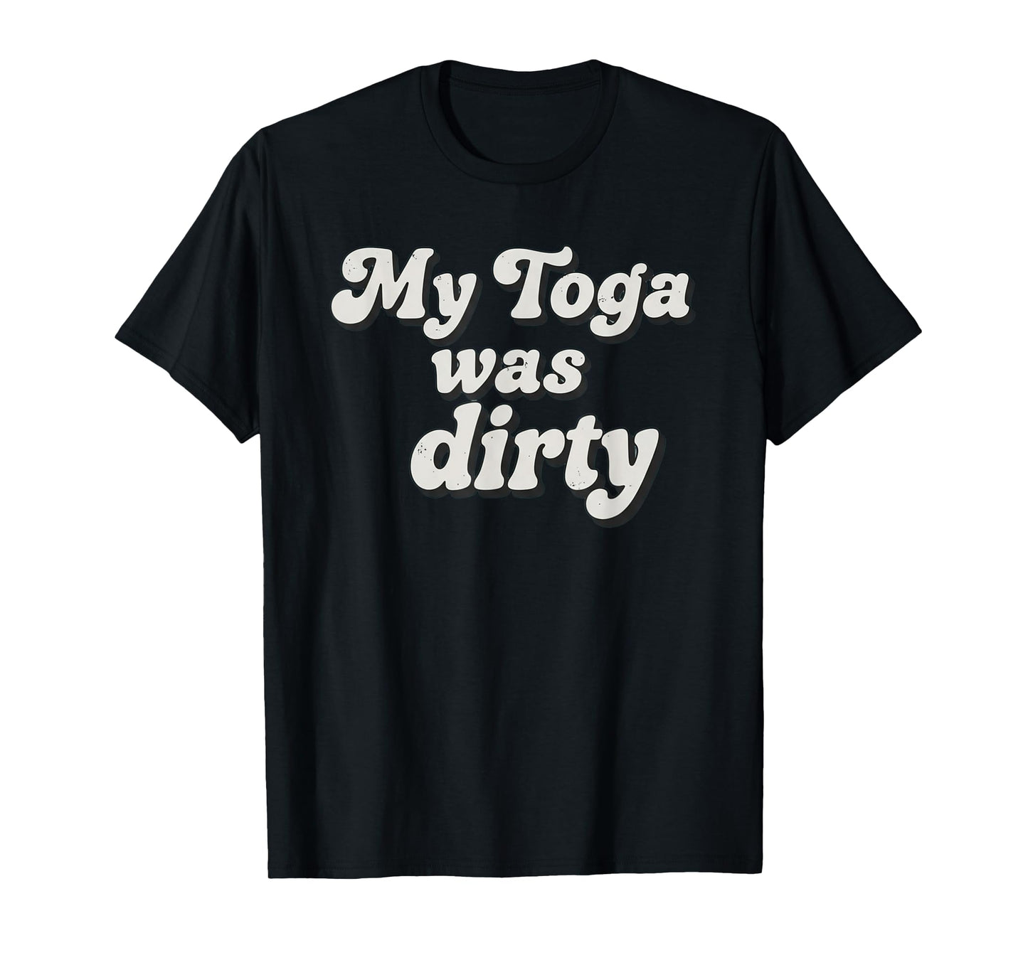 Funny Toga Was Dirty Roman Greek Py Costume T-Shirt