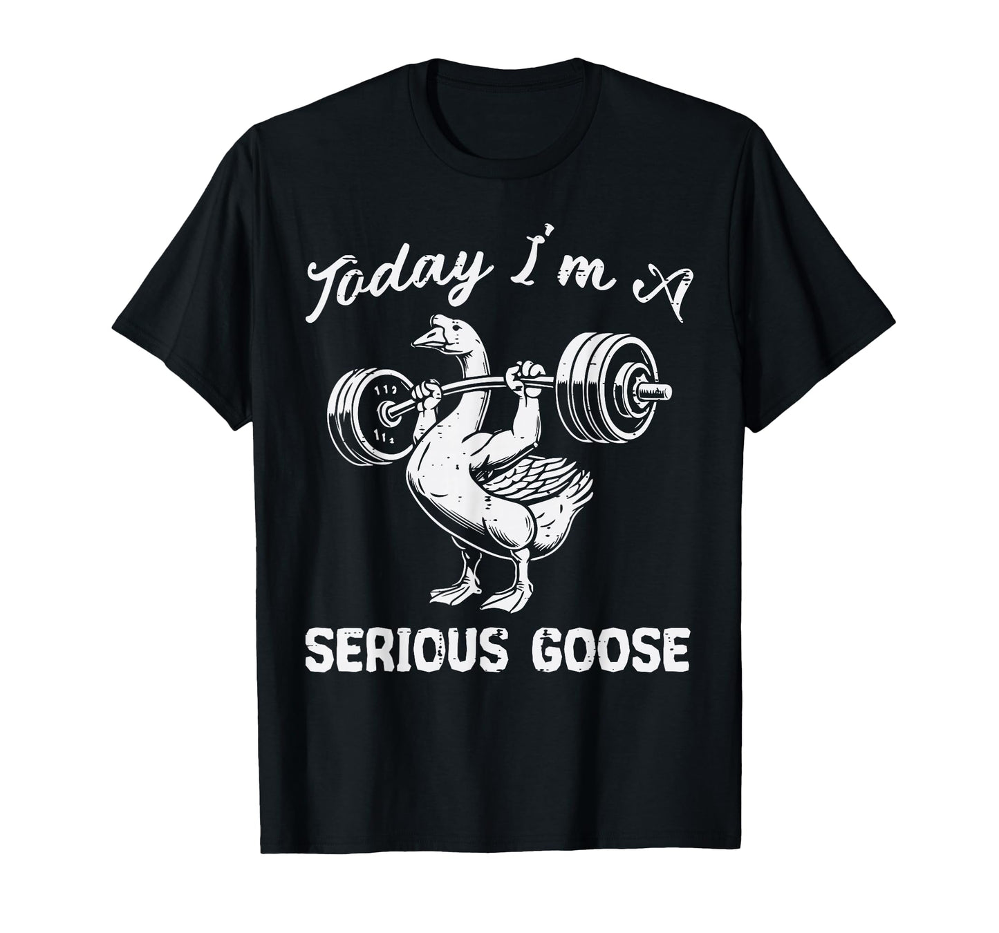 Gym Today Im Serious Goose Weights Workout Women Men Kids T-Shirt