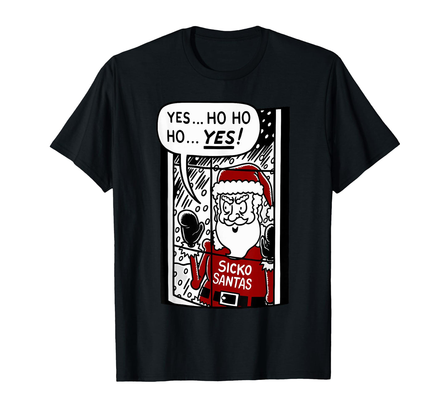 Yes... Ho Ho Ho... Yes Sicko Santas Funny Christmas T-Shirt