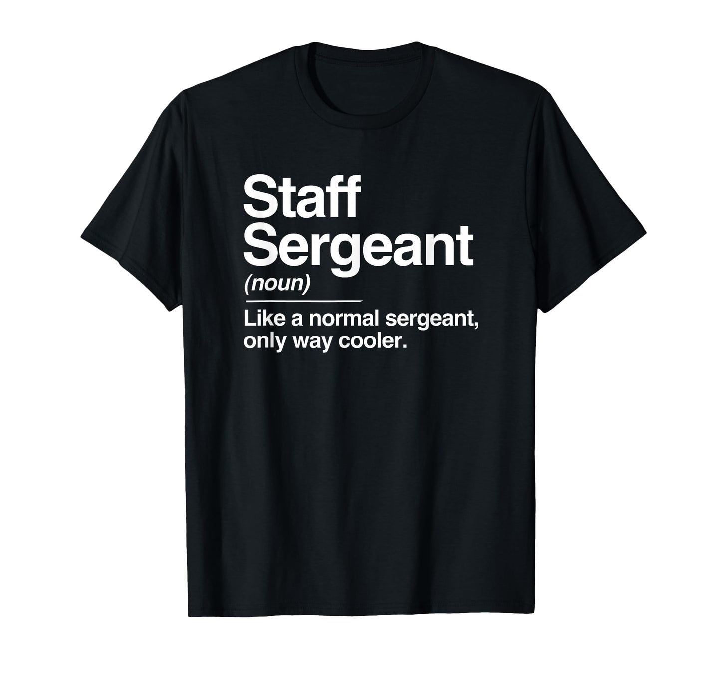Staff Sergeant Definition Normal Only Cooler Gift T-Shirt