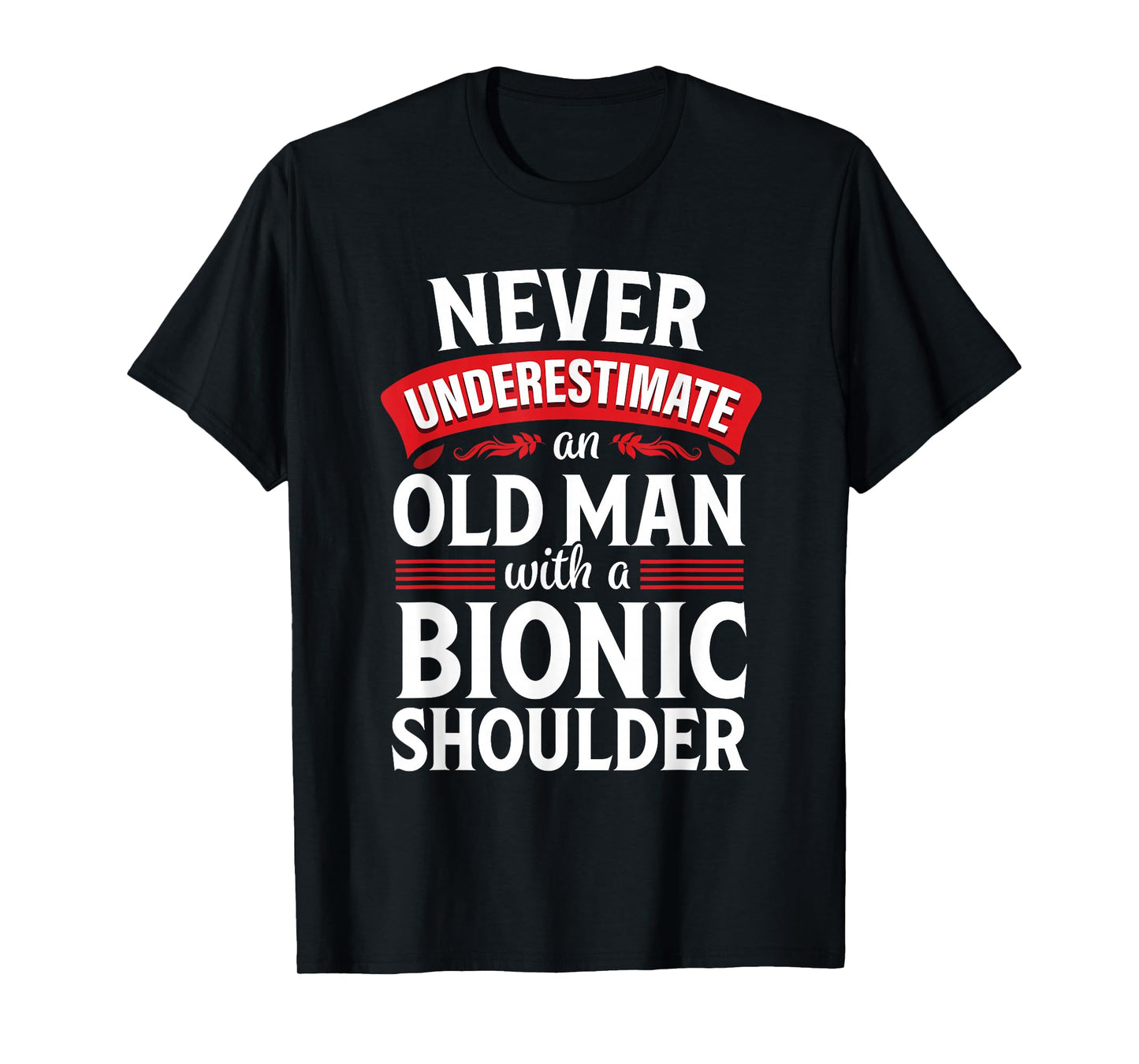 Shoulder Surgery Funny Old Quote Replacement Recovery T-Shirt