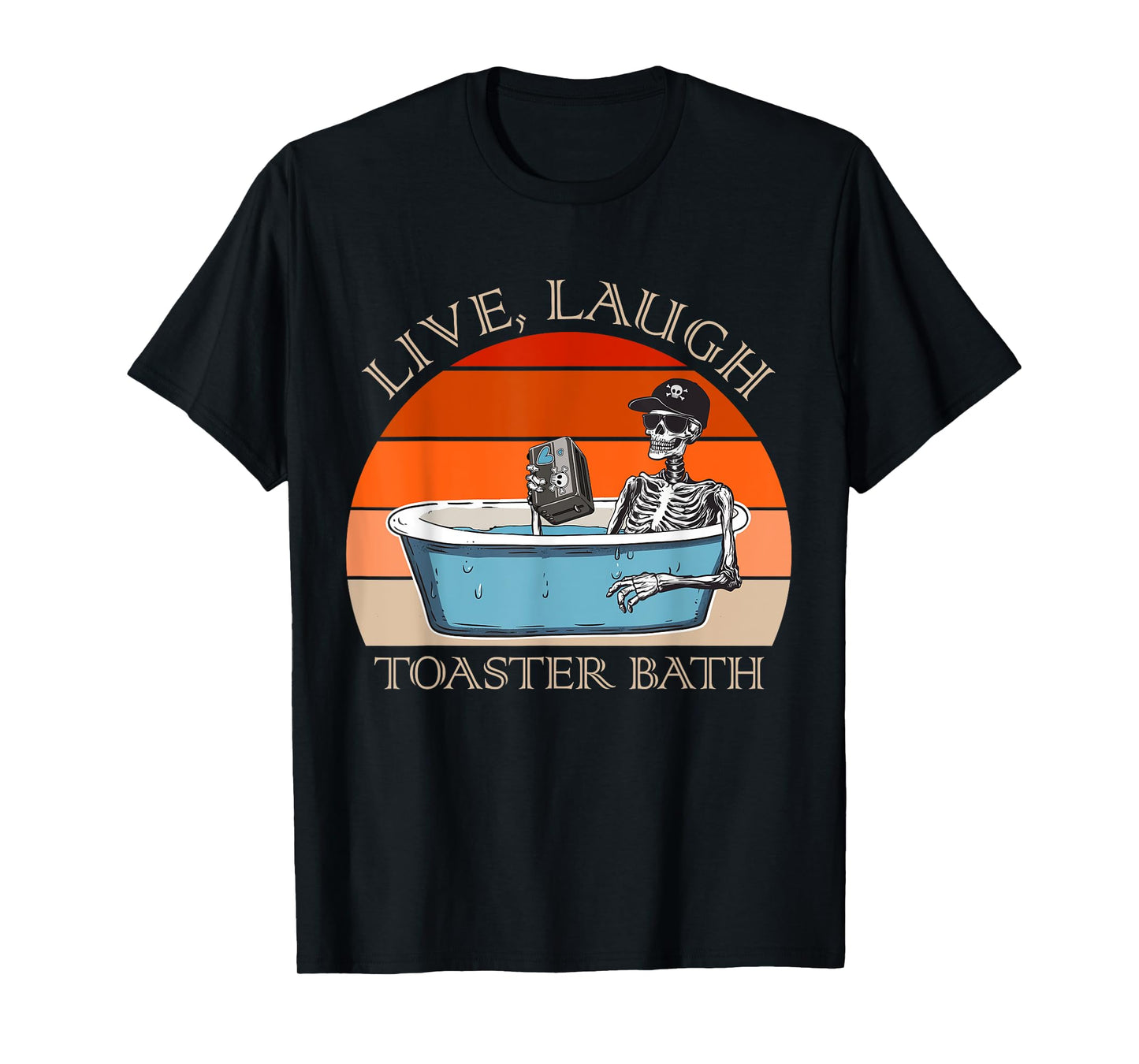 Live Laugh Toaster Bath Skeleton | Dark Humor Meme Halloween T-Shirt