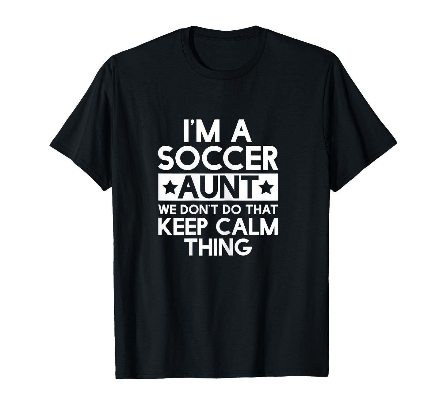 Keep Calm Soccer Aunt Funny Aunts Auntie T Shirt Gifts T-Shirt