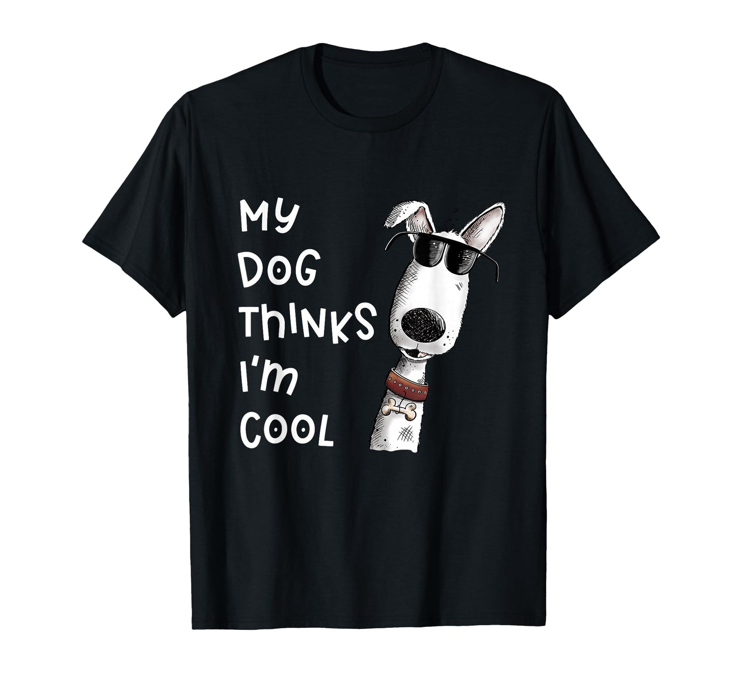 My Dog Thinks I'm Cool Quote Dog Merch For Dog Lover T-Shirt