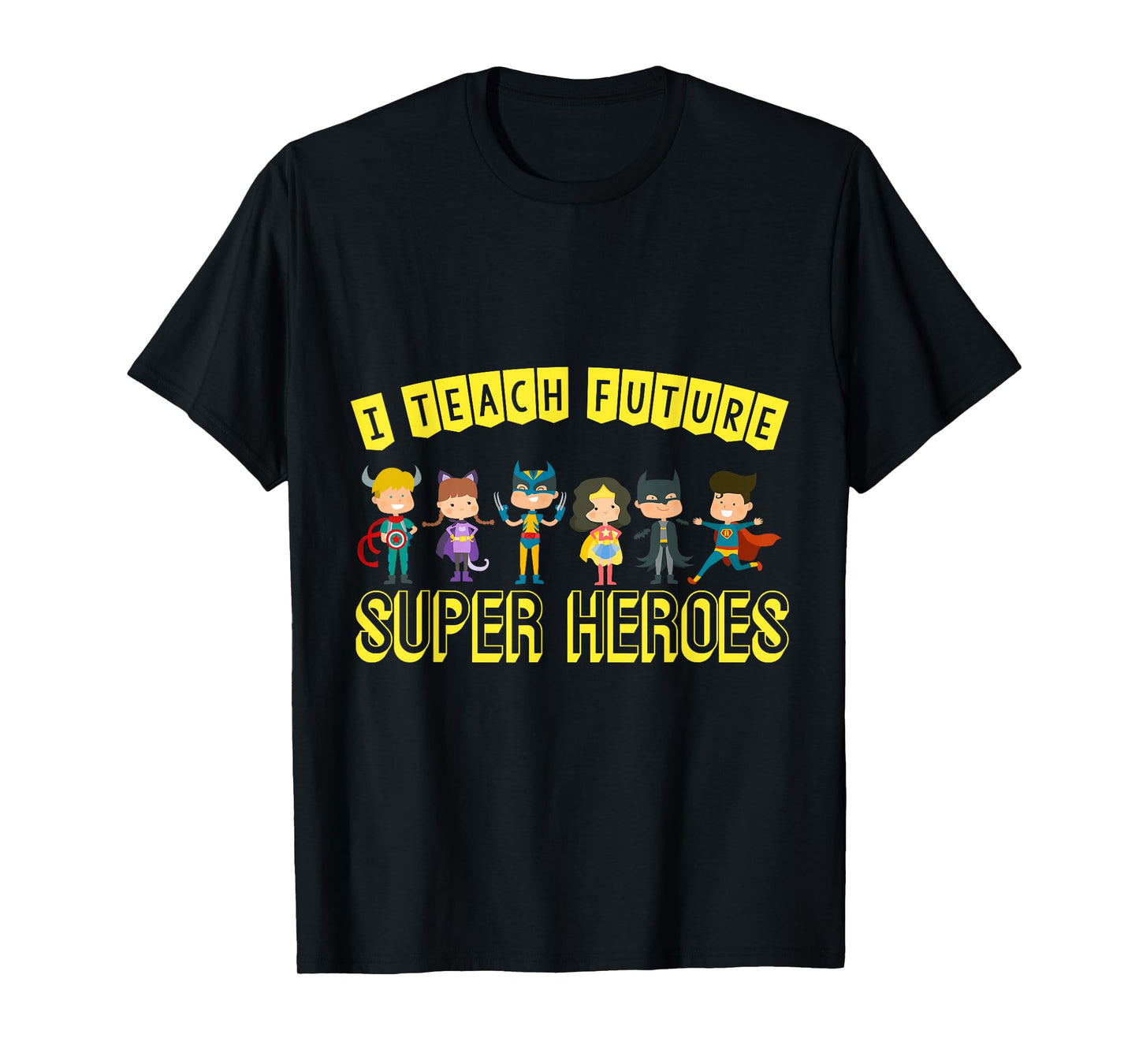 I Teach Superheroes Awesome Teaching Fun Class Students T-Shirt