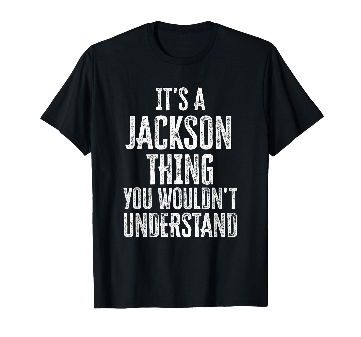 It's A Jackson Thing You Wouldn't Understand Family Name T-Shirt