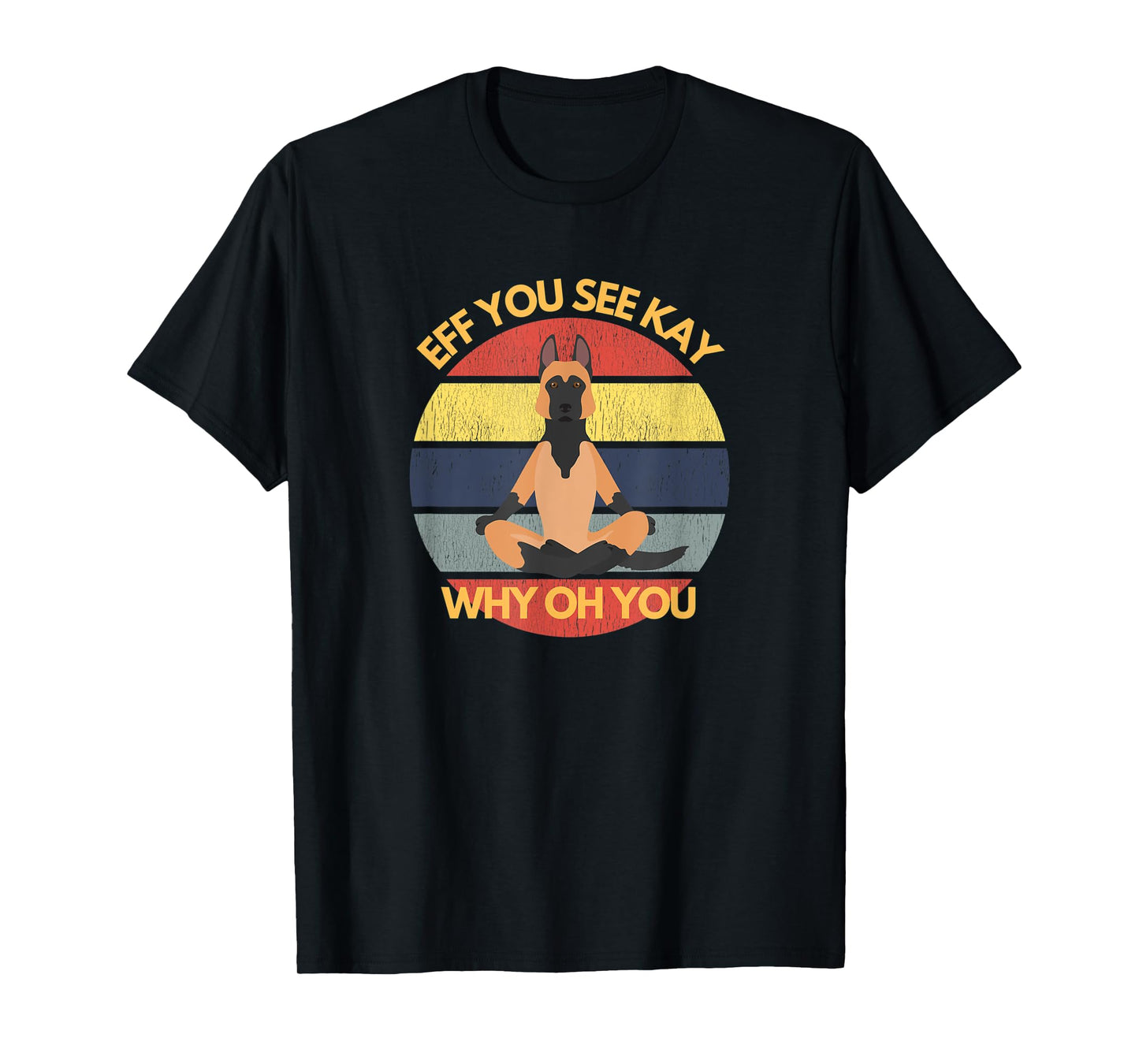 Retro German Shepherd Dog Yoga Eff You See Kay Why Oh You T-Shirt