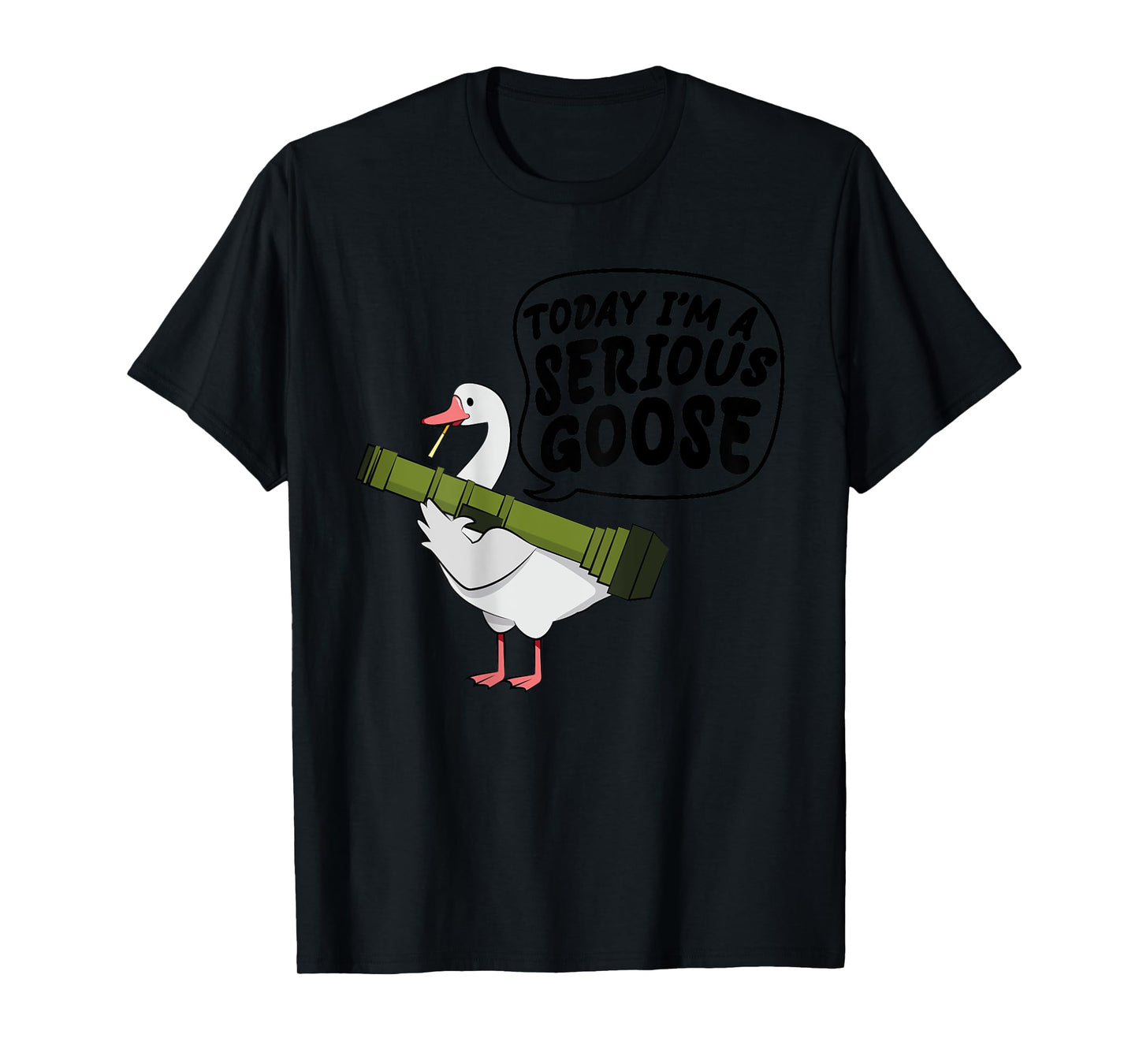 (On Back) Funny Today I'm A Serious Goose Lovers Goose T-Shirt