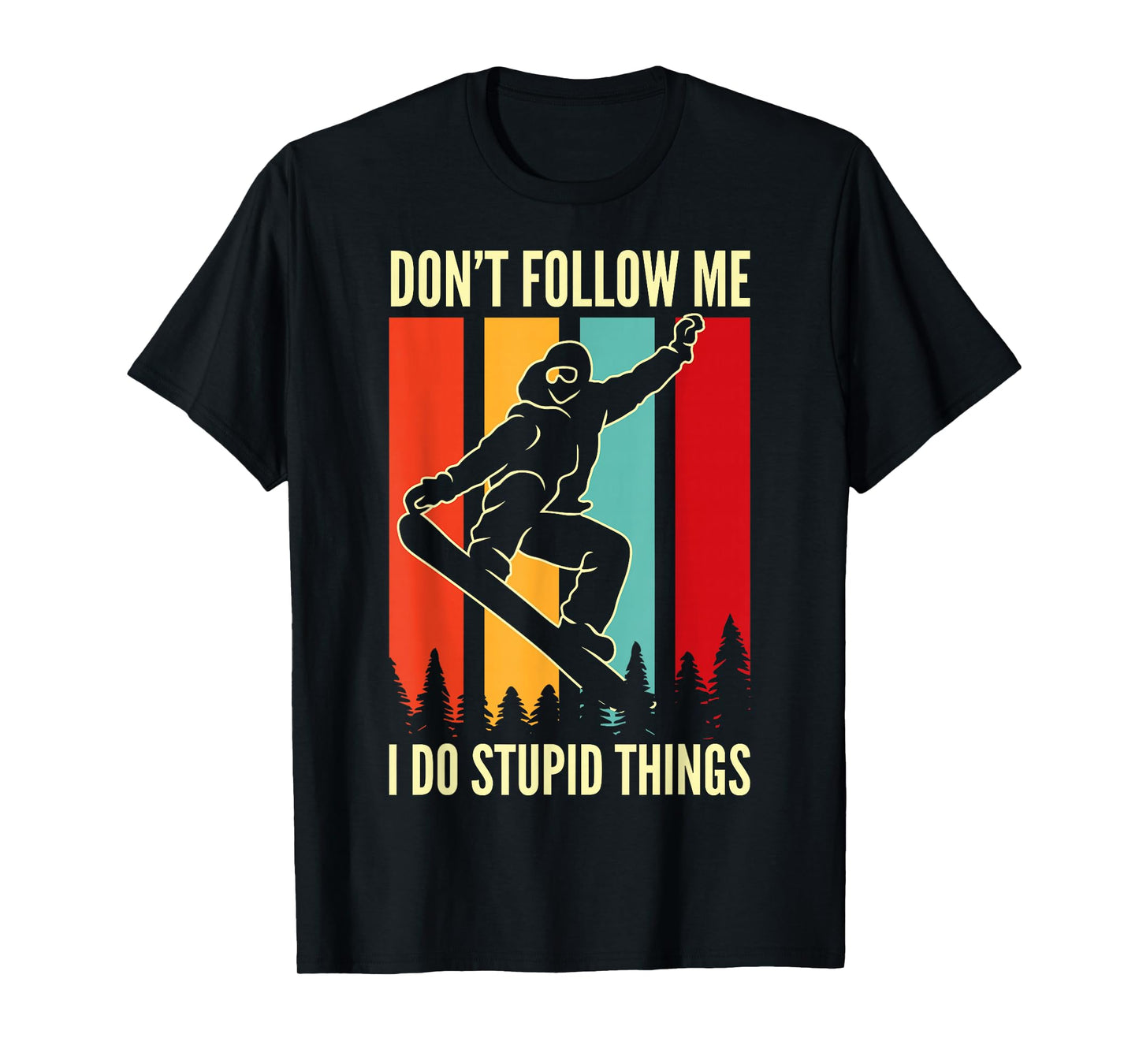 Snowboard Don't Follow Me I Do Stupid Things Winter Sports T-Shirt