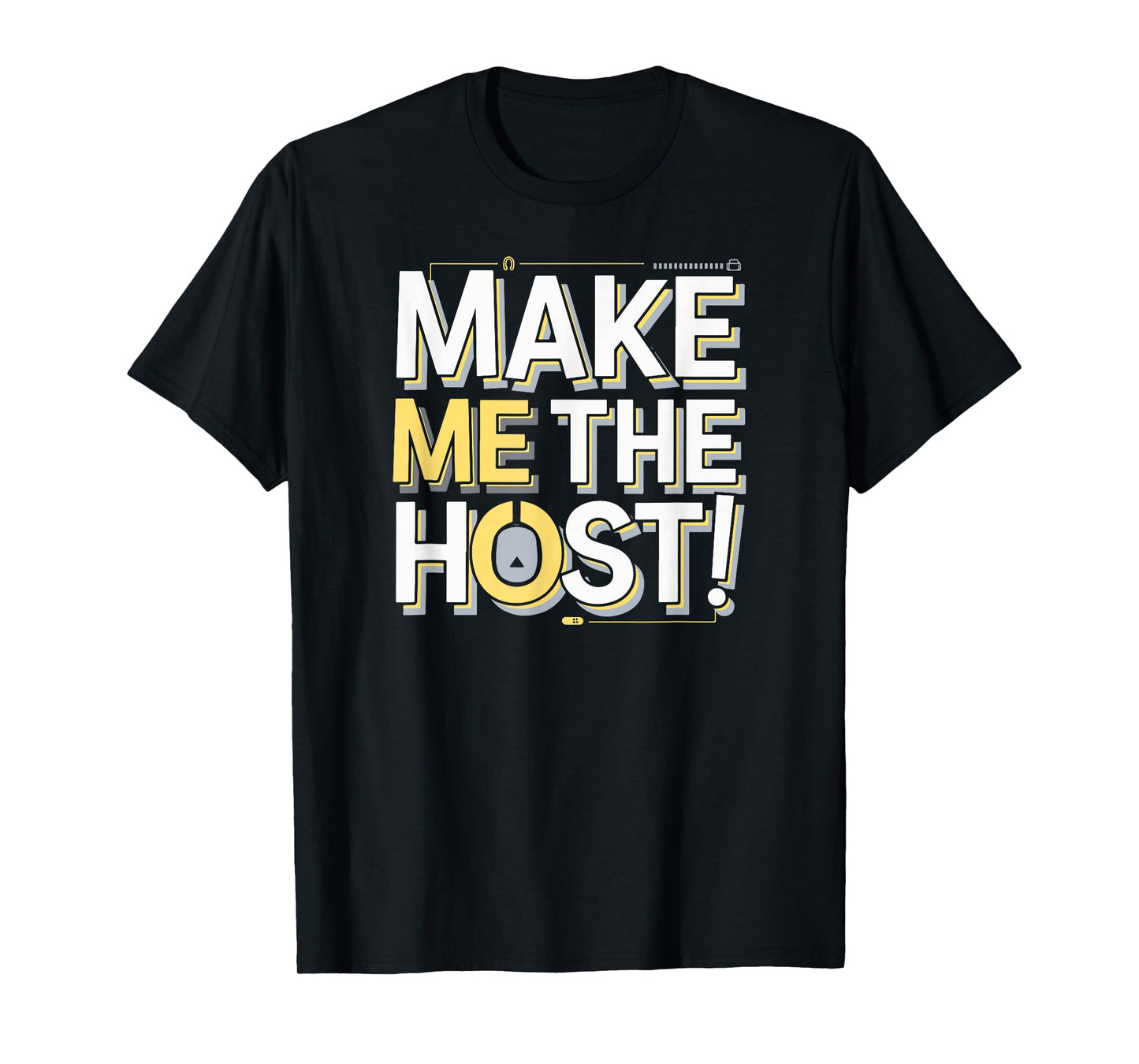 Make Me The Host Online Workers Remote Telework Novelty Pun T-Shirt