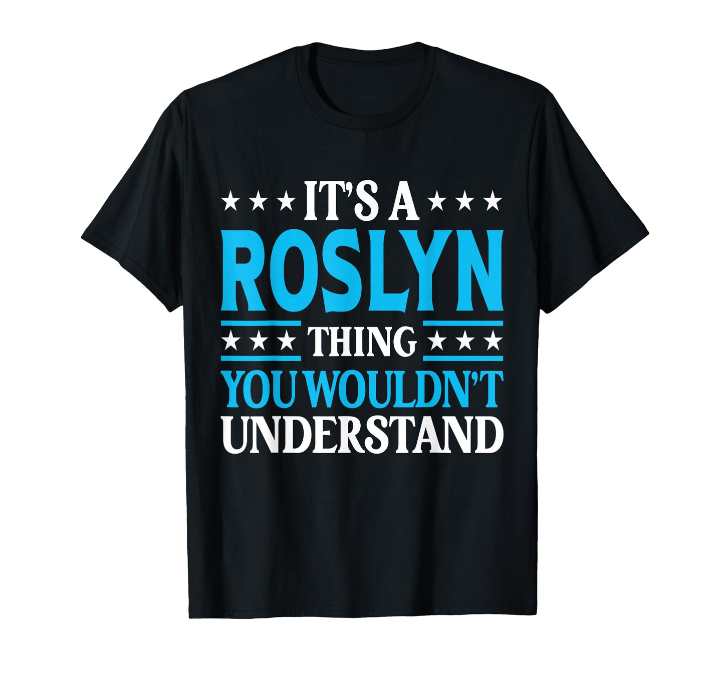 It's A Roslyn Thing Wouldn't Understand Girl Name Roslyn T-Shirt