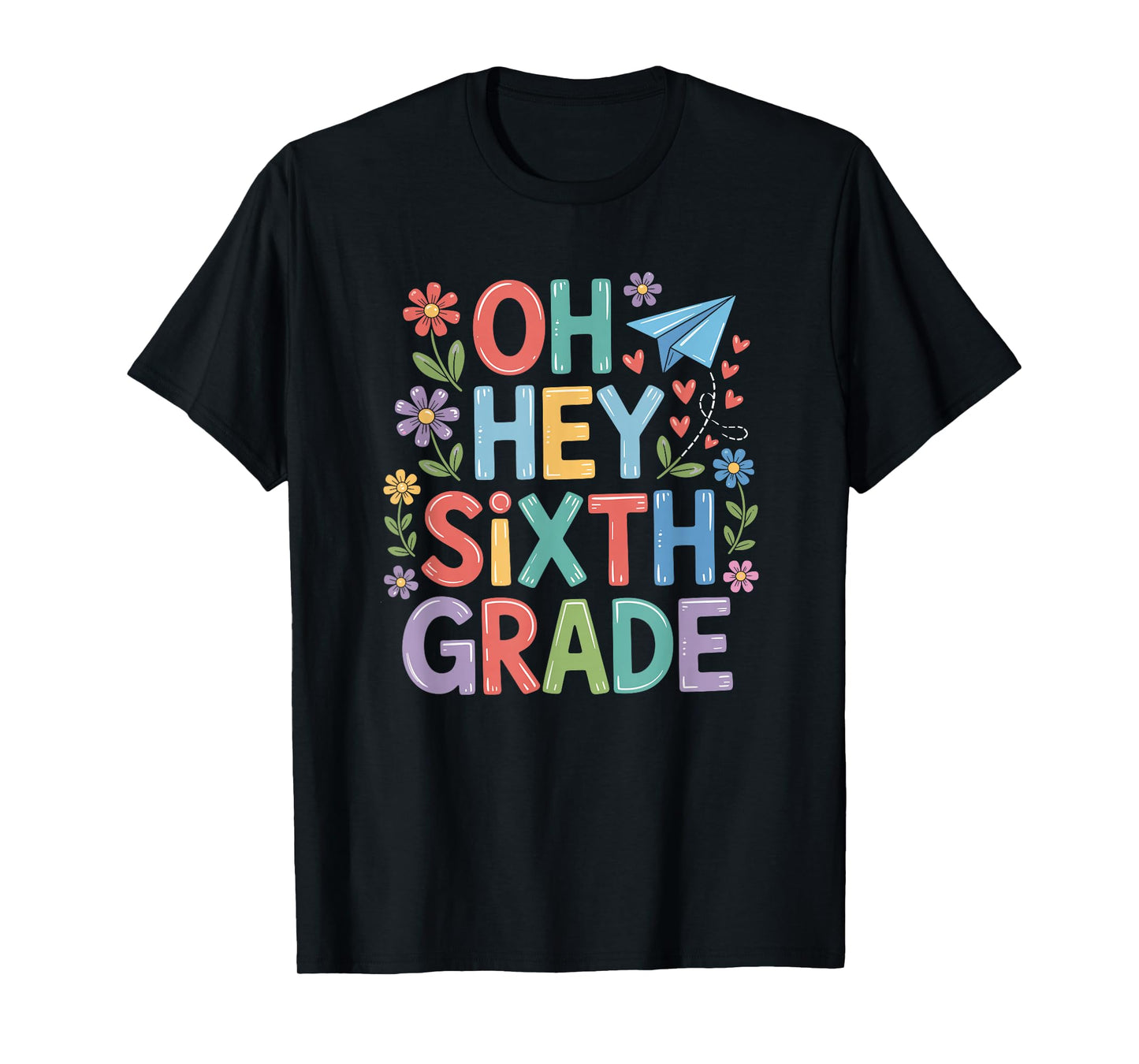 Oh Hey Sixth Grade, 6th Grader Teacher and Boys Girls School T-Shirt