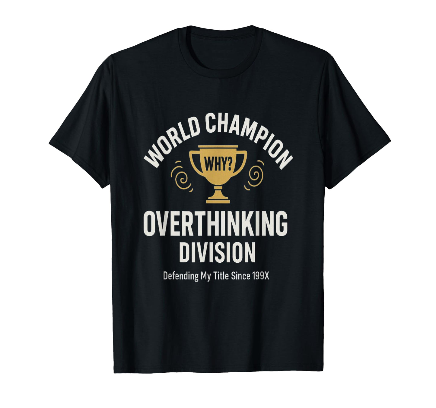 Funny Overthinking Champion Trophy Meme Anxiety Humor Tee T-Shirt