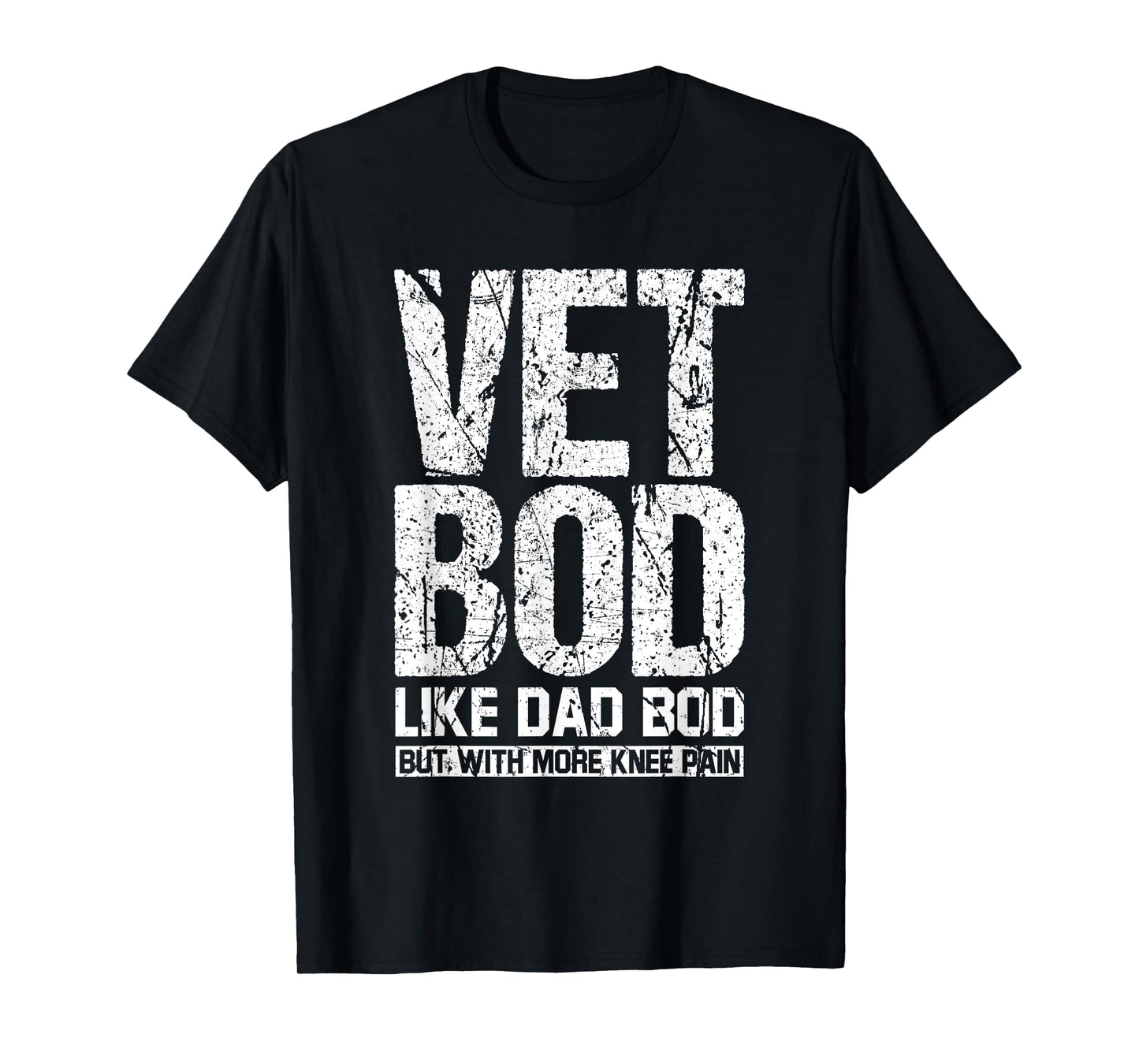 Funny Mens Vet Bod Like Dad Bod But With More Knee Pain T-Shirt