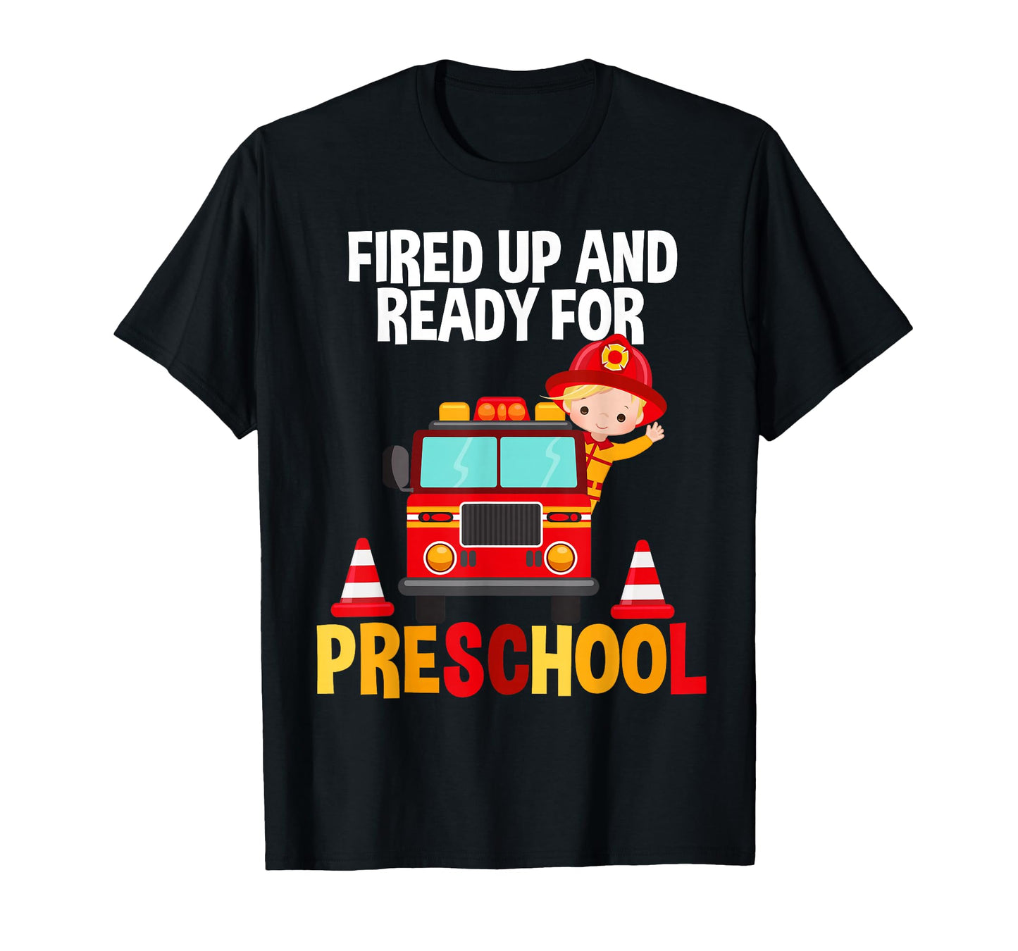 Fired Up and Ready For Preschool Fire Fighter Fire Truck Tee T-Shirt