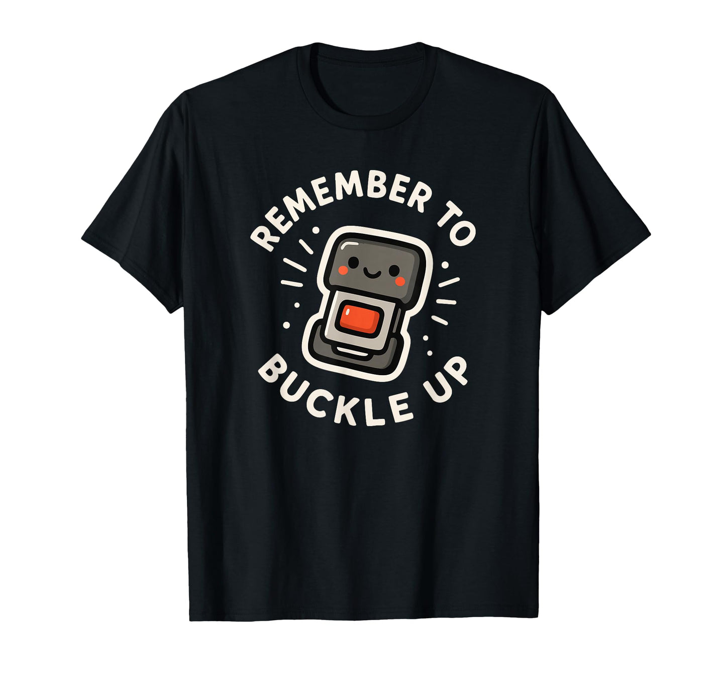 Remember to Buckle Up Cute Seat Belt Character T-Shirt