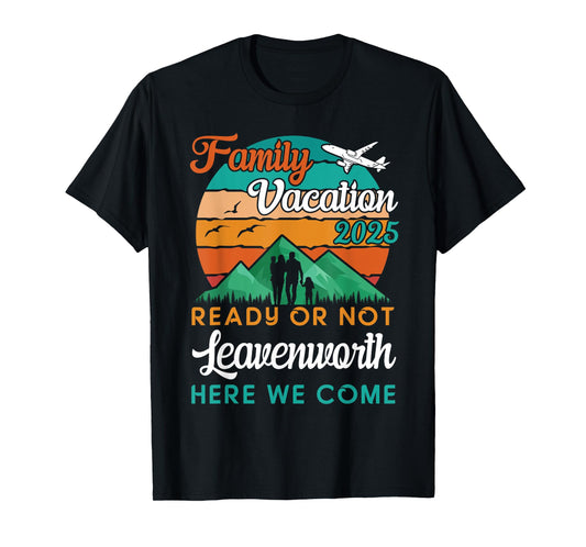 Family Vacation 2025 Beach Mountains Leavenworth We Come T-Shirt