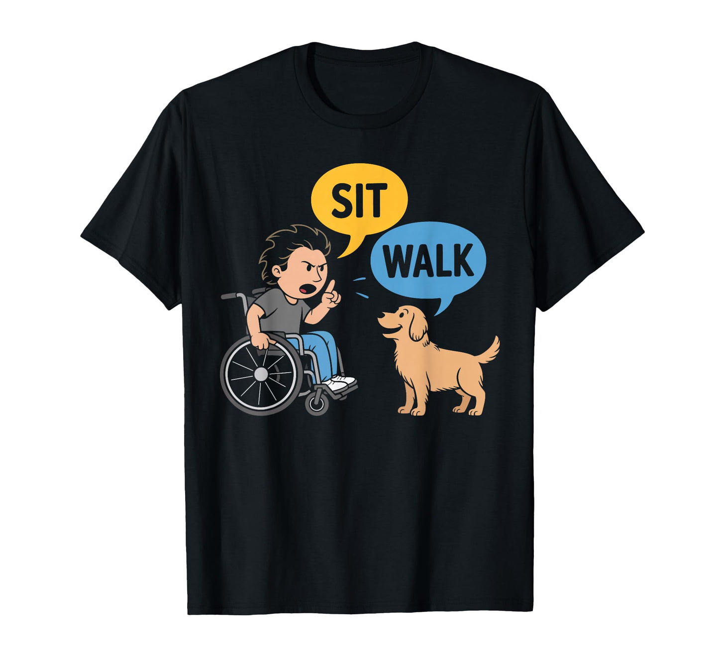 Funny Sit Walk Dog Command Wheelchair Humor Gifts Men Women T-Shirt