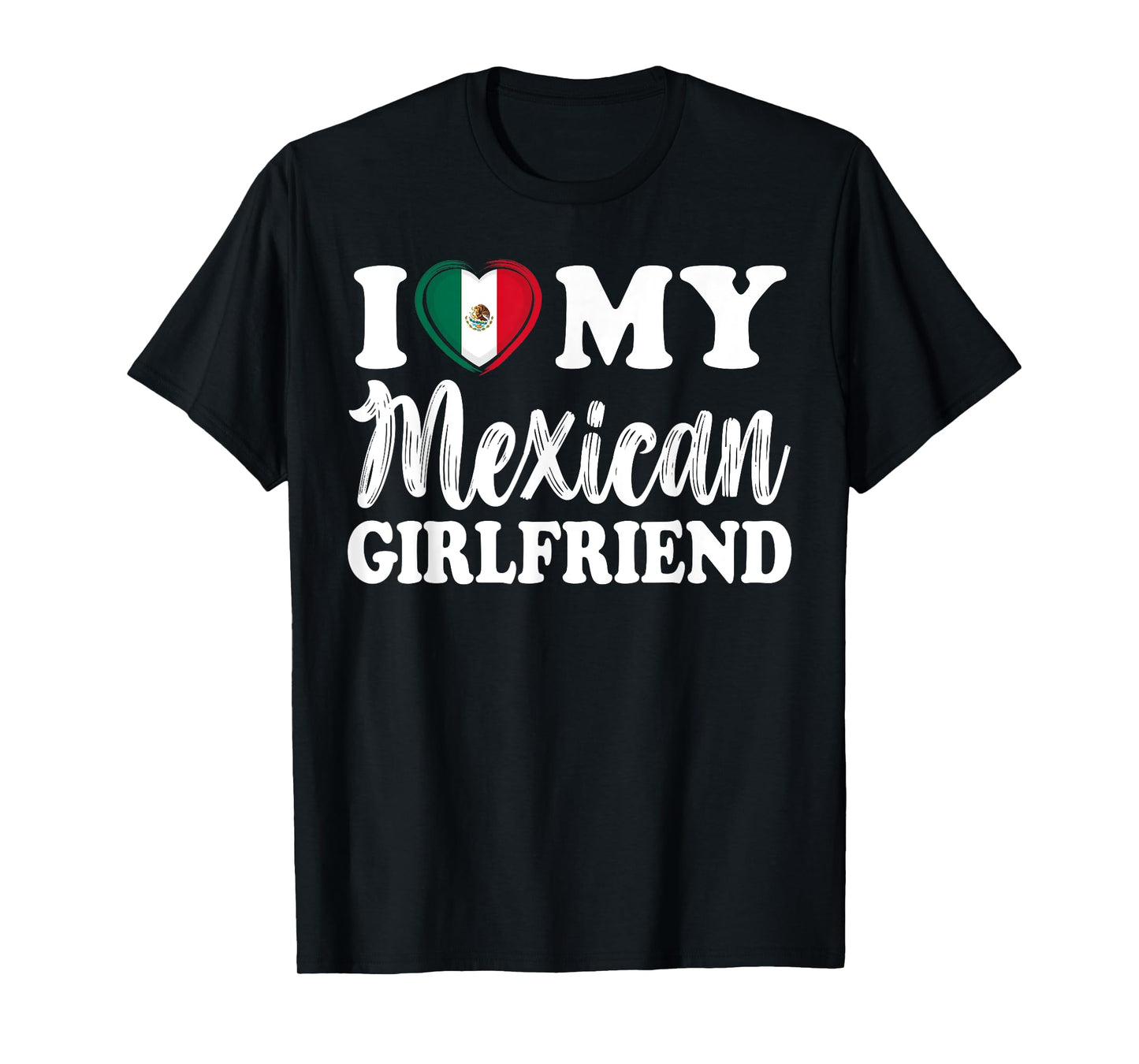 I Love My Mexican Girlfriend Fun Matching Couple Girlfriend T-Shirt
