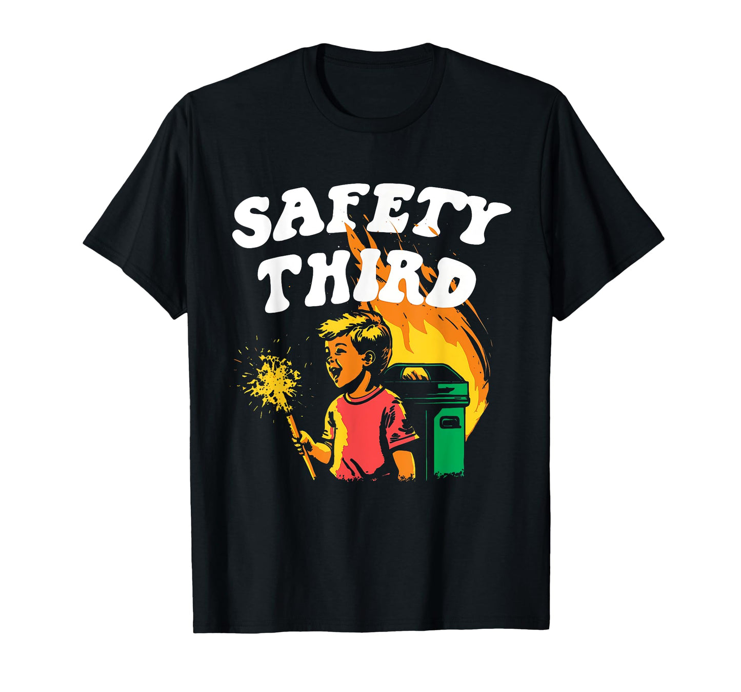 Safety Third Fumpster Fire Funny 4th of July T-Shirt