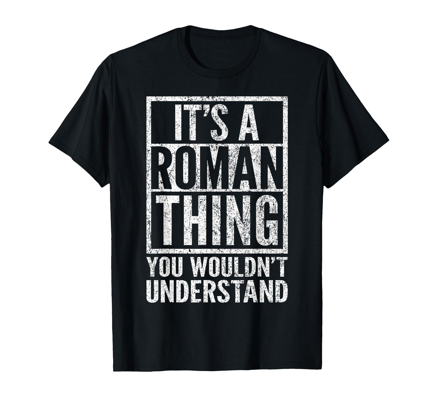 It's a Roman Thing You Wouldn't Understand - Roman's Name T-Shirt