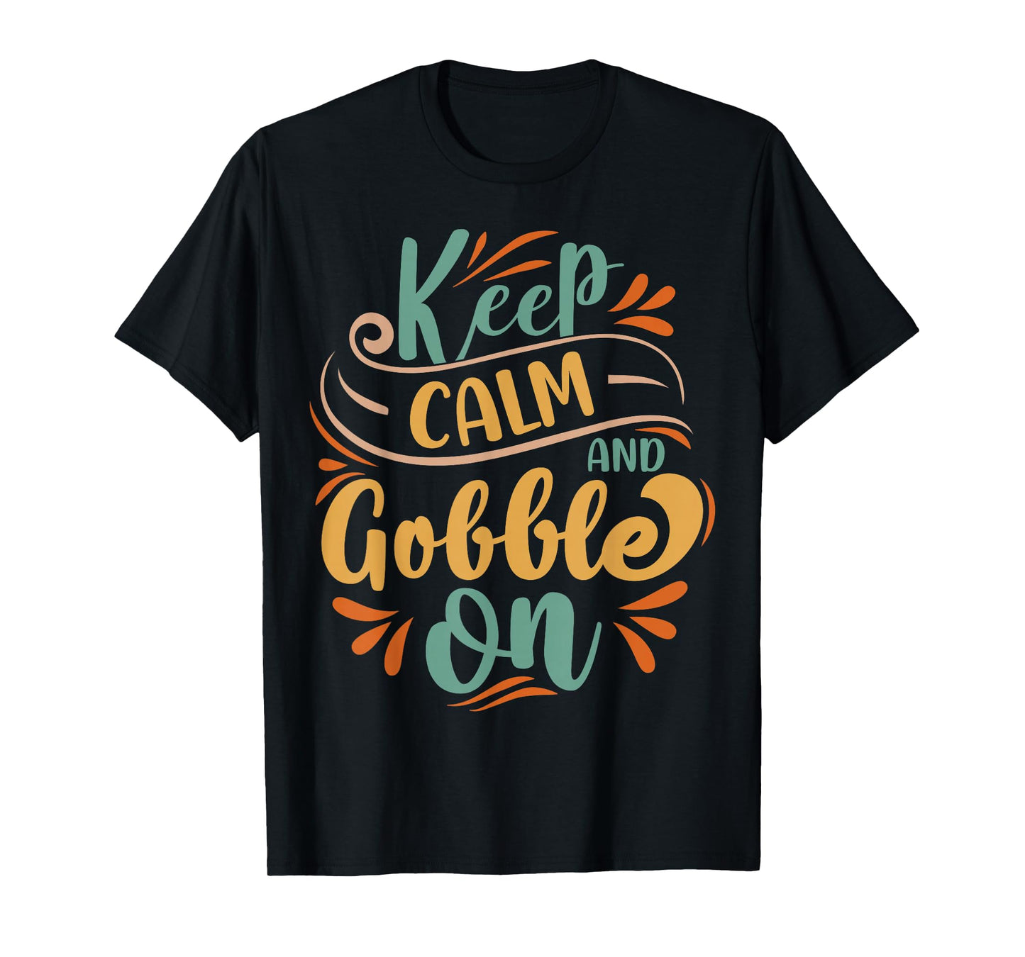 Keep Calm And Gobble On T-Shirt
