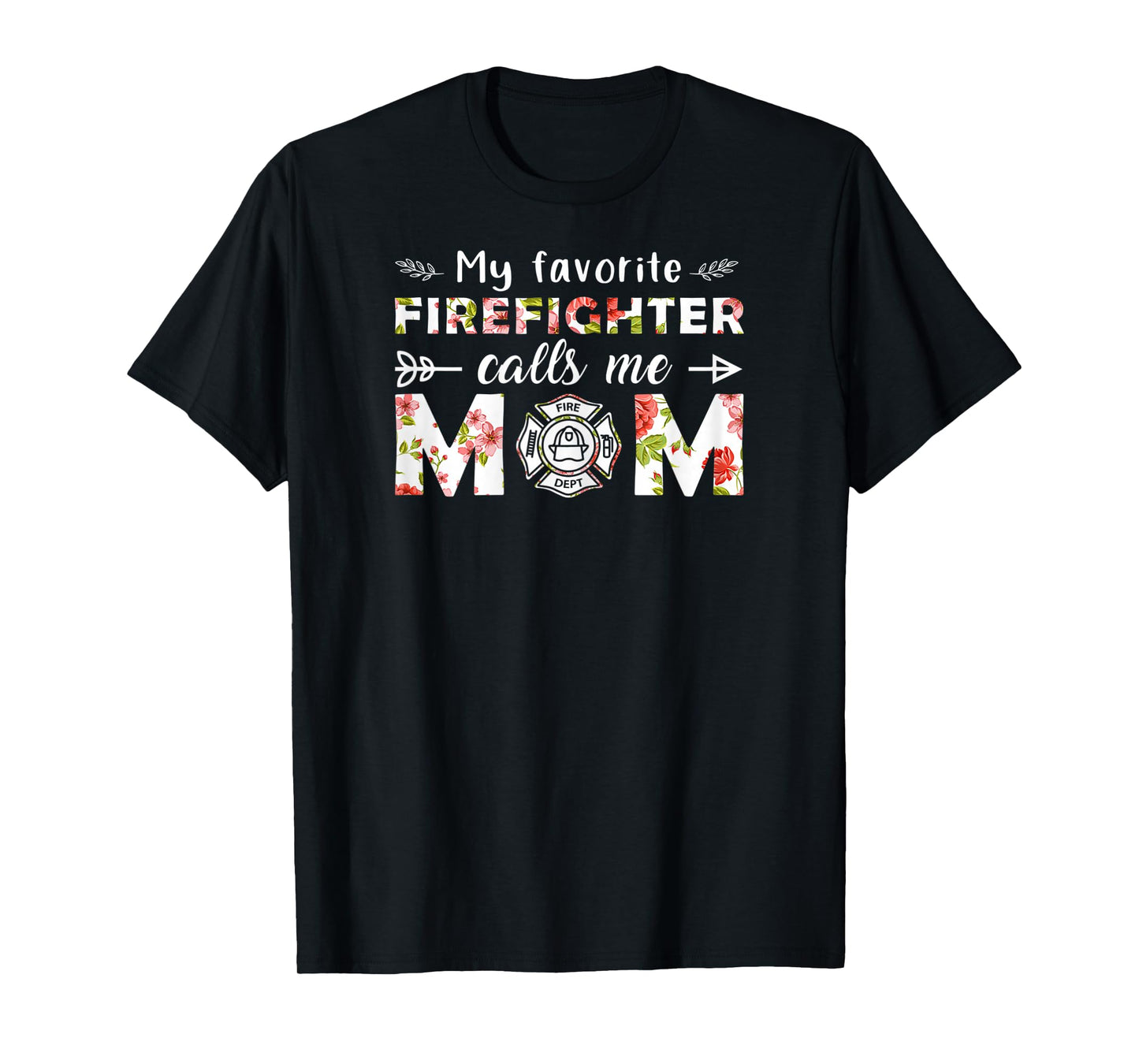 My Favorite Firefighter Calls Me Mom T-Shirt