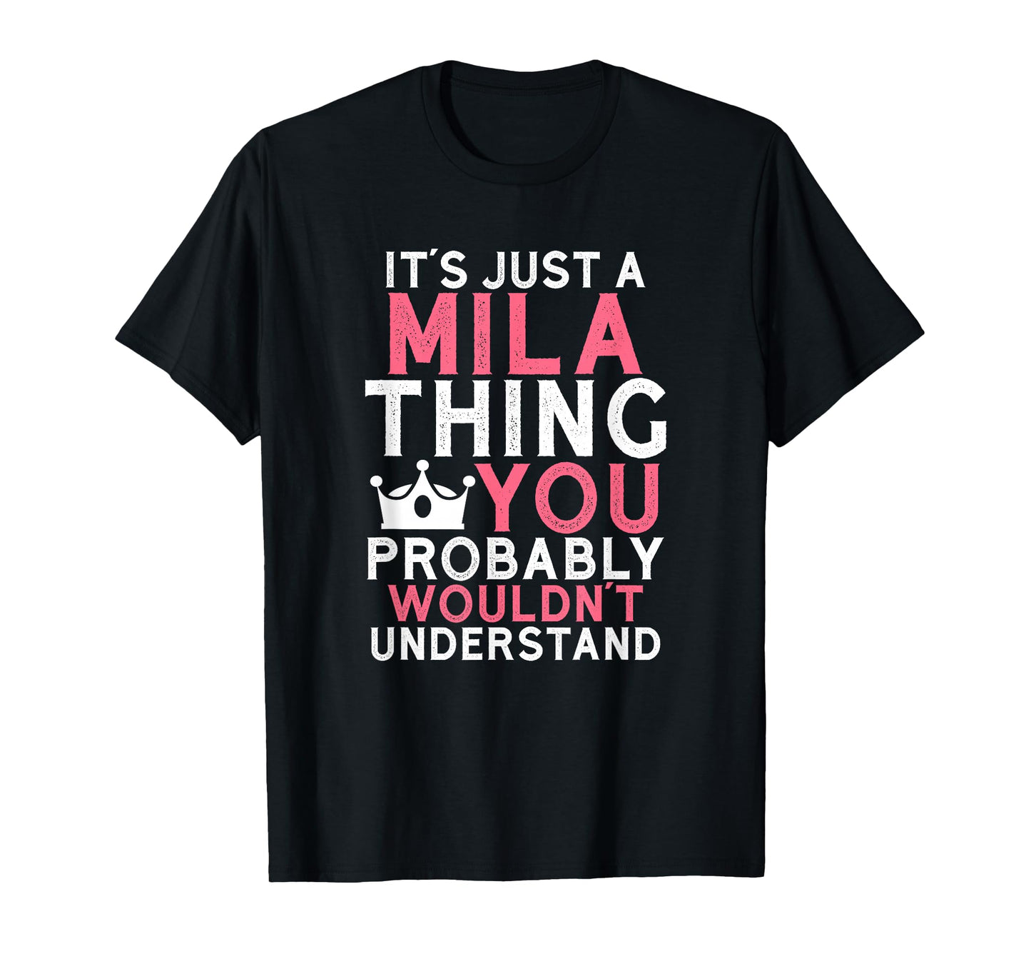 It's Just a Mila Thing You Probably Wouldn't Understand T-Shirt