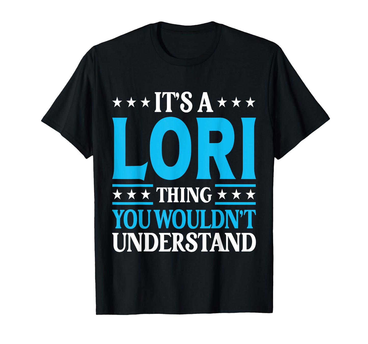 It's A Lori Thing Wouldn't Understand Girl Name Lori T-Shirt