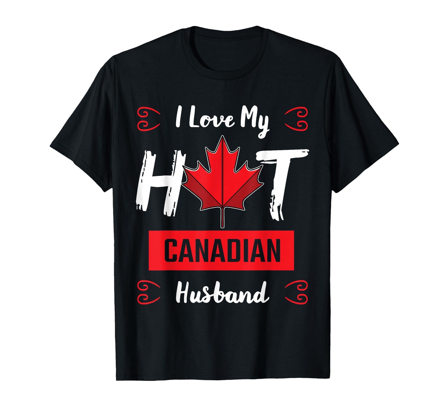 I Love My Hot Husband Canadian Maple Leaf Canada Flag Ottawa T-Shirt