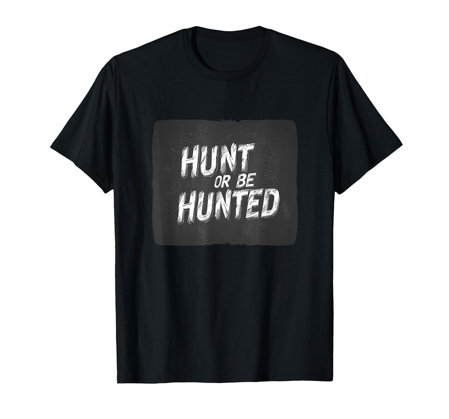 Hunt or Be Hunted Design for Fierce Spirits T-Shirt