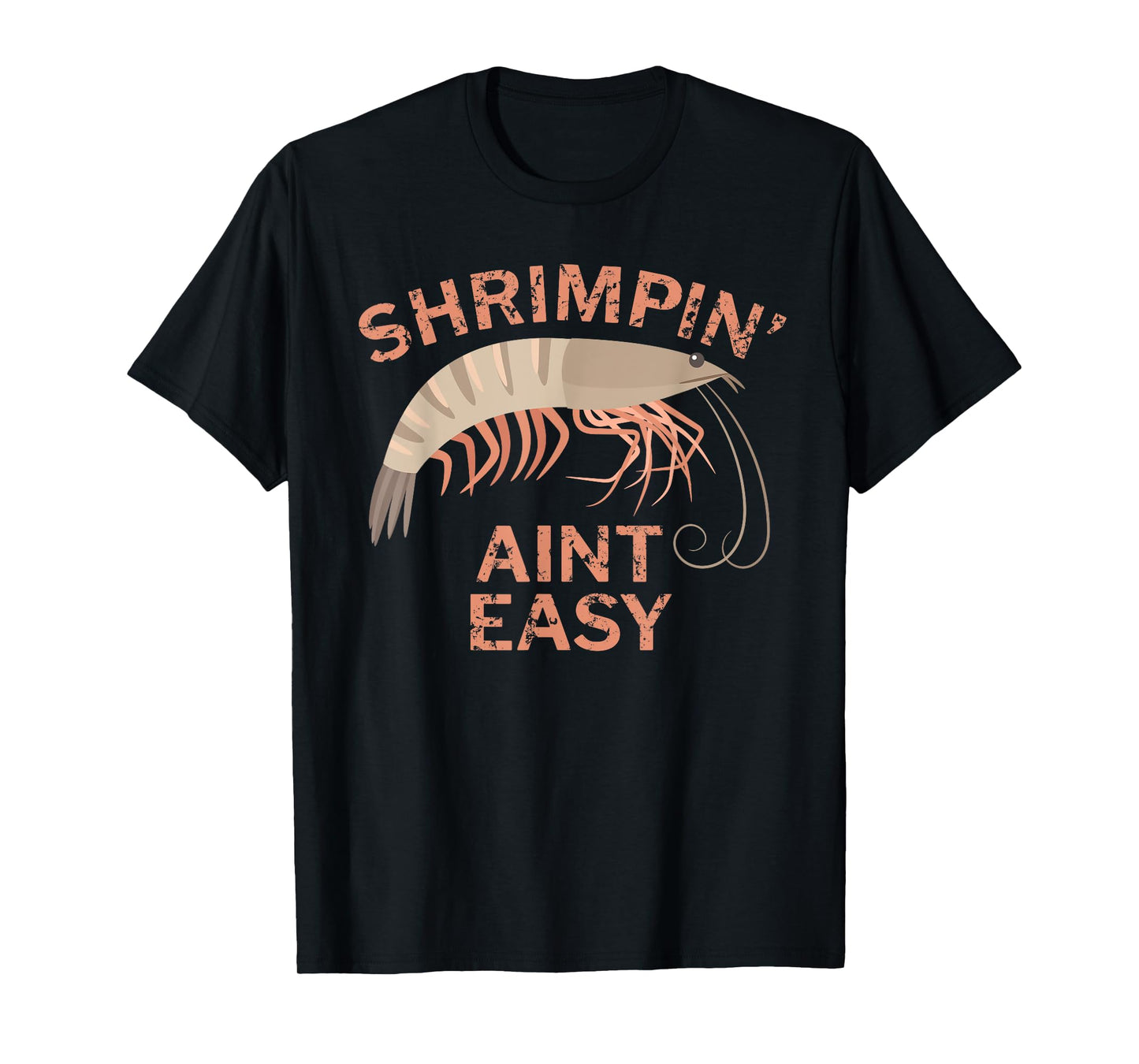 Shrimpin Aint Easy Funny Shrimp Fishing T-Shirt T-Shirt