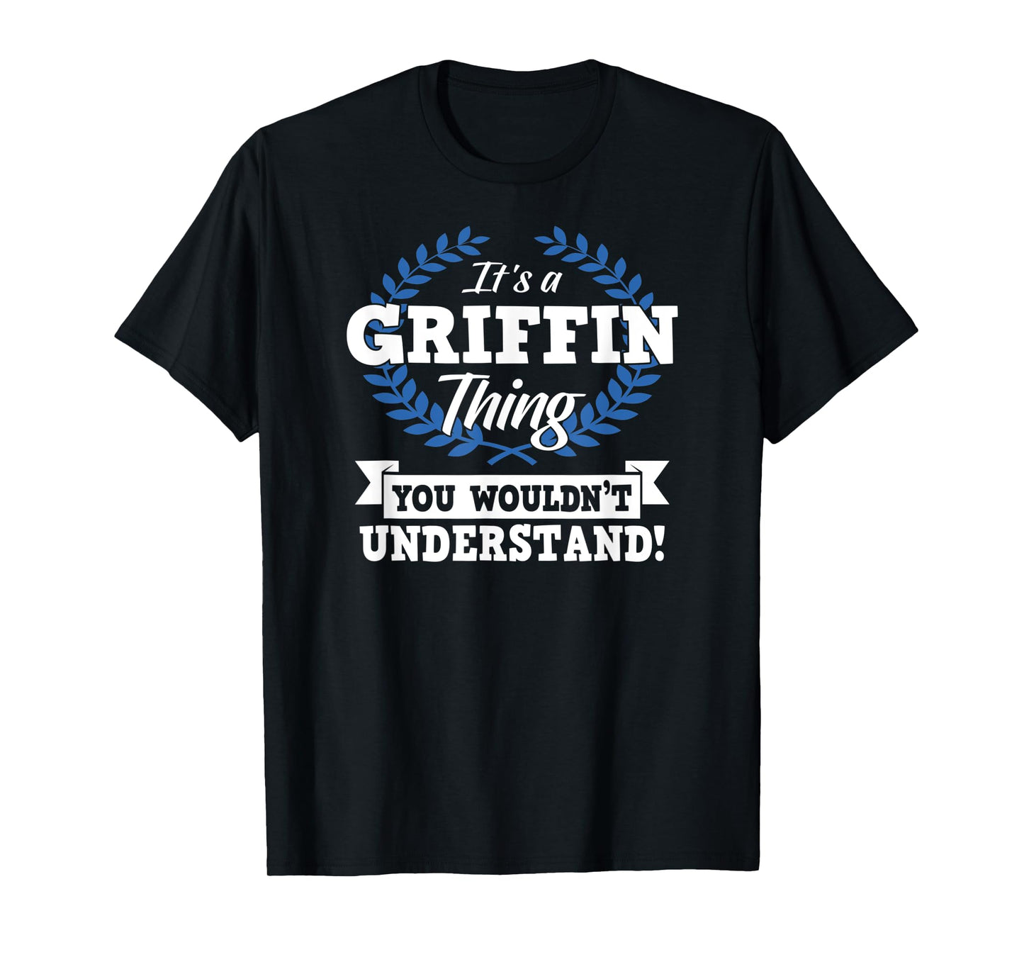 It's A Griffin Thing You Wouldn't Understand Name T-Shirt