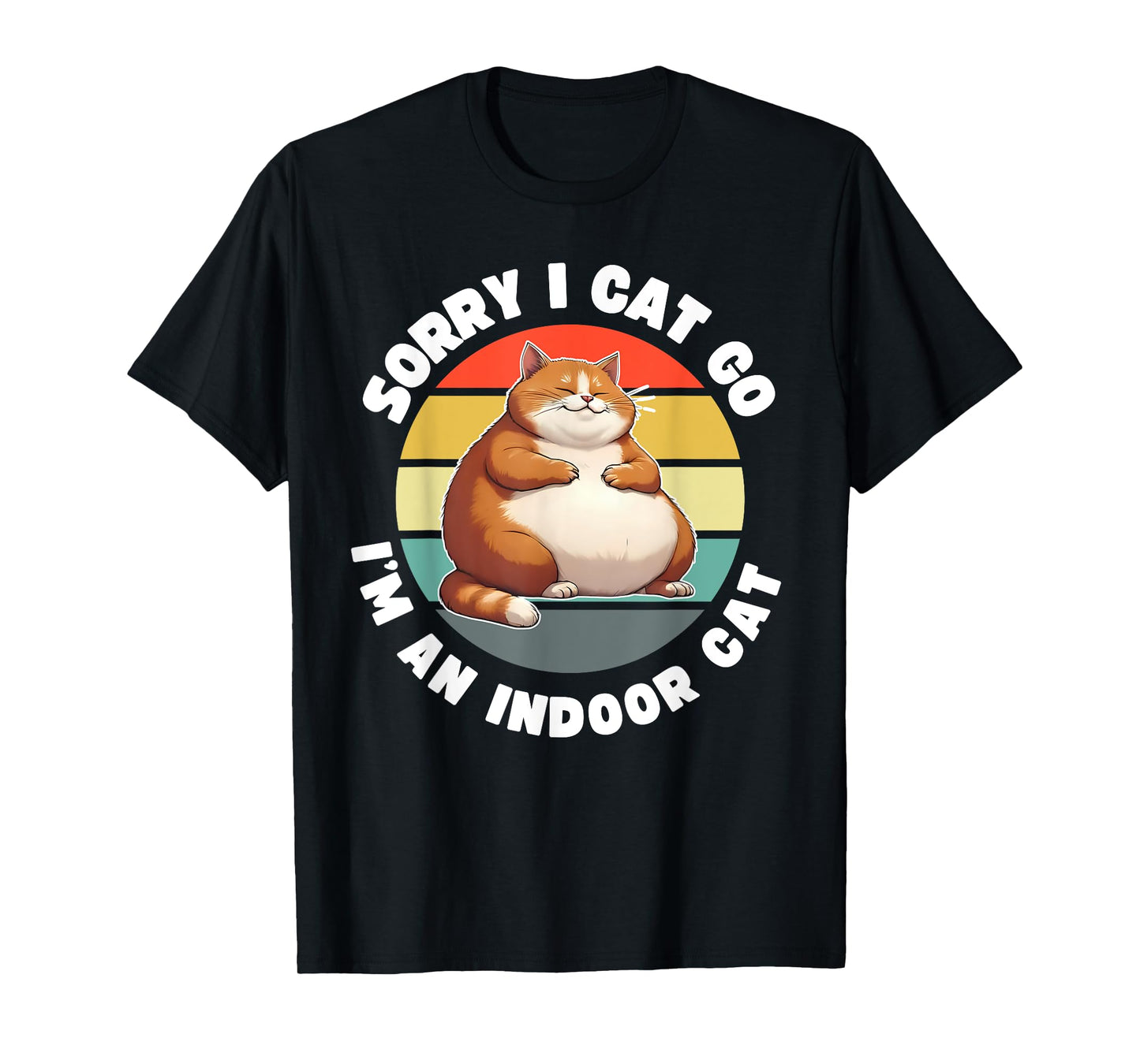 Sorry I Ca(n) t Go I’m an Indoor Cat Lazy Kitty Funny Retro T-Shirt