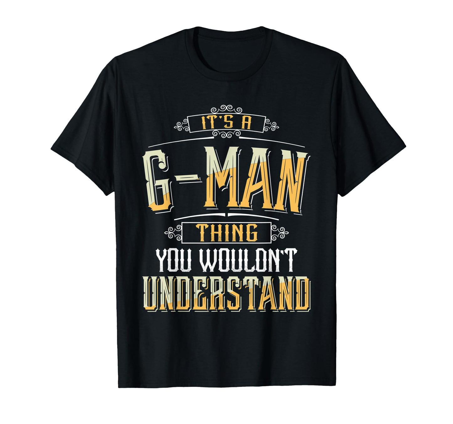 Mens It's a G-man Thing you wouldn't understand Funny G-man T-Shirt